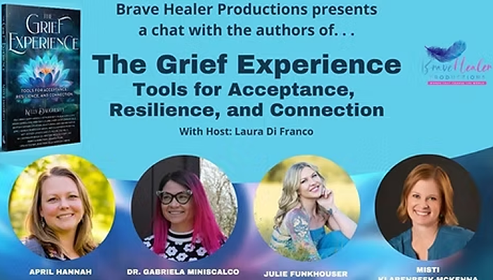 Promotional flyer for a chat event titled "The Grief Experience: Tools for Acceptance, Resilience, and Connection" hosted by Brave Healer Productions with Laura Di Franco. The flyer features images of four women: April Hannah, Dr. Gabriela Miniscalco, Julie Funkhouser, and Misti Klarenbeek-Hockena, and a small logo of Smell the Flowers.