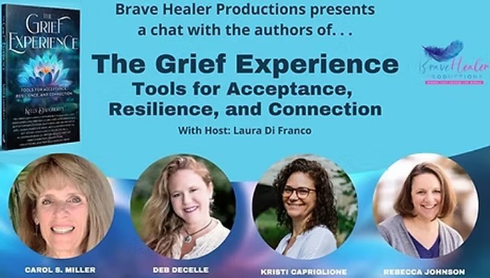 Promotional graphic for a chat titled 'The Grief Experience: Tools for Acceptance, Resilience, and Connection' presented by Brave Healer Productions, featuring host Laura Di Franco and guests Carol S. Miller, Deb DeCelle, Kristi Capriglione, and Rebecca Johnson, with a book cover of 'The Grief Experience' on the left and a logo of 'Small Talk Productions' on the top right.