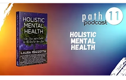 Promotional graphic for the 'Path 11' podcast episode about holistic mental health, featuring a book titled 'Holistic Mental Health' by Laura Mazzotta.