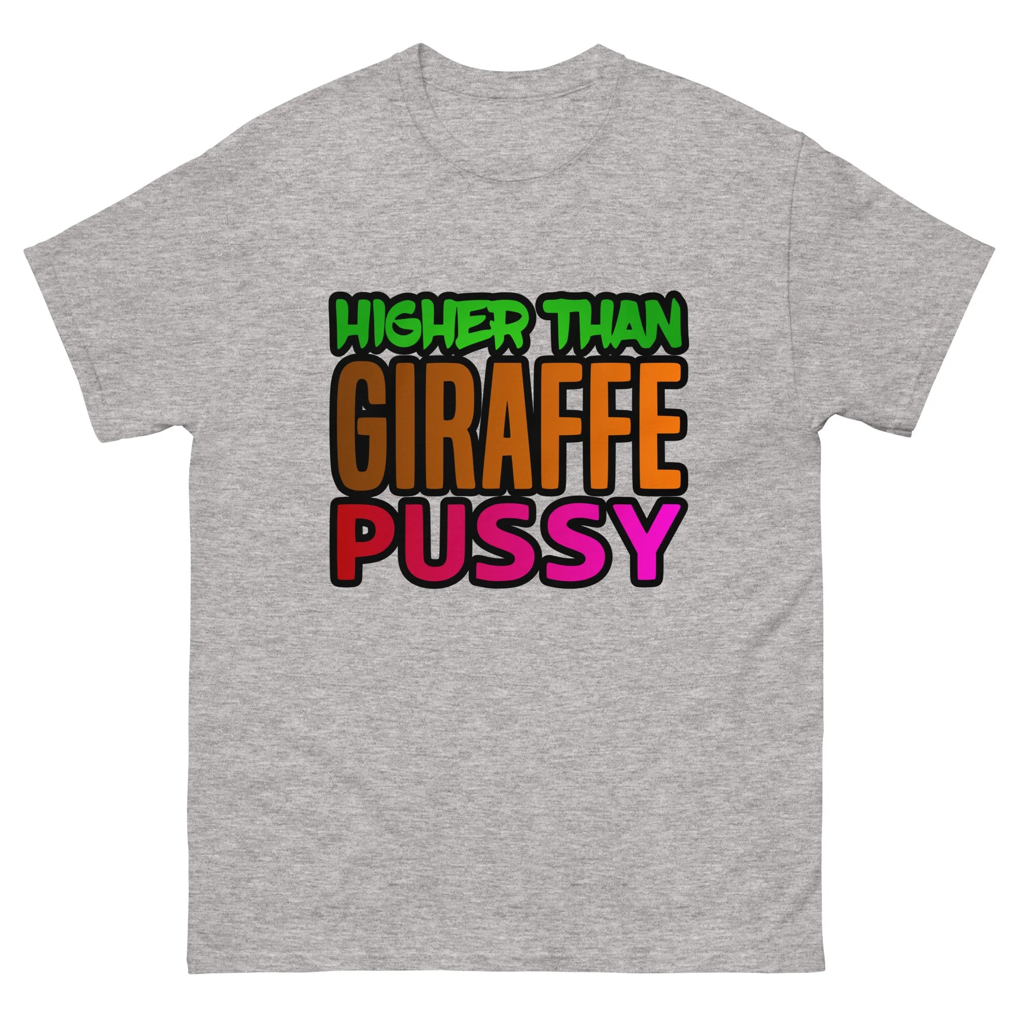 Higher than Giraffe Pussy Unisex T-Shirt