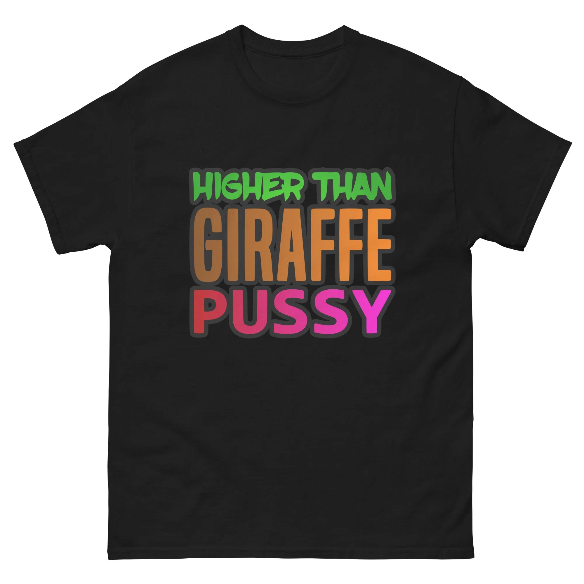 Higher than Giraffe Pussy Unisex T-Shirt