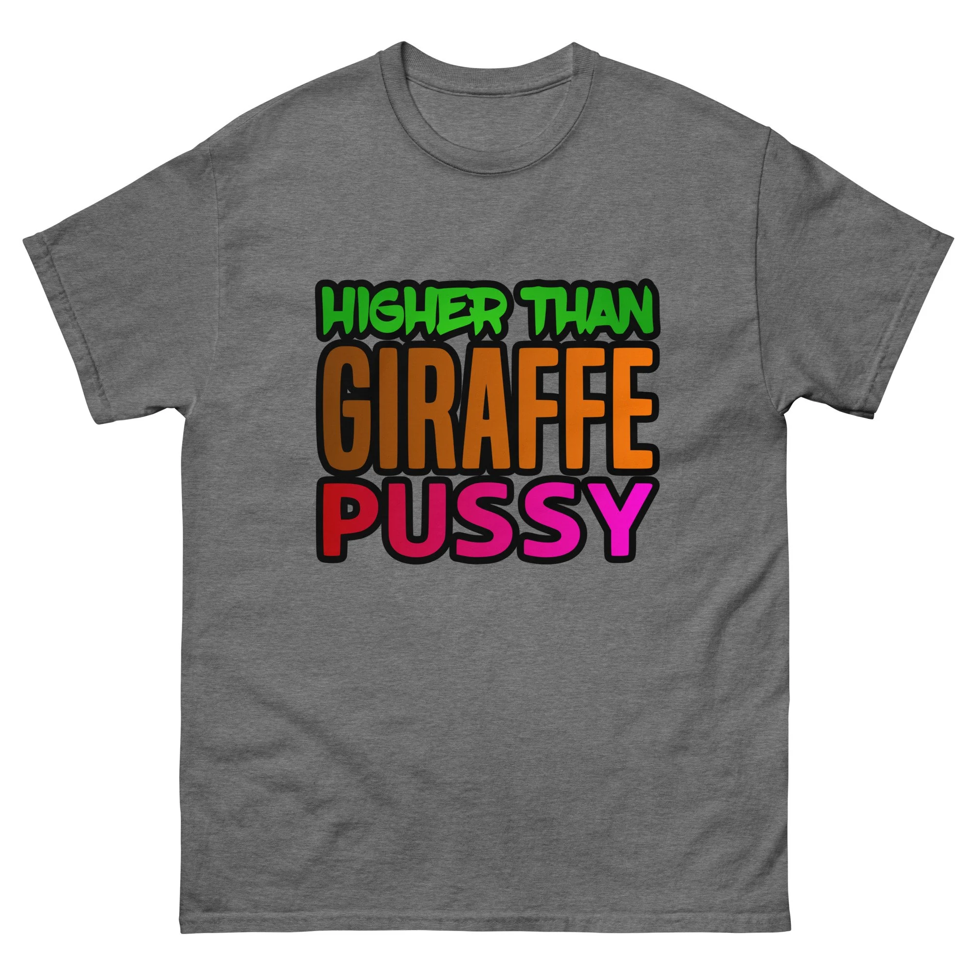 Higher than Giraffe Pussy Unisex T-Shirt