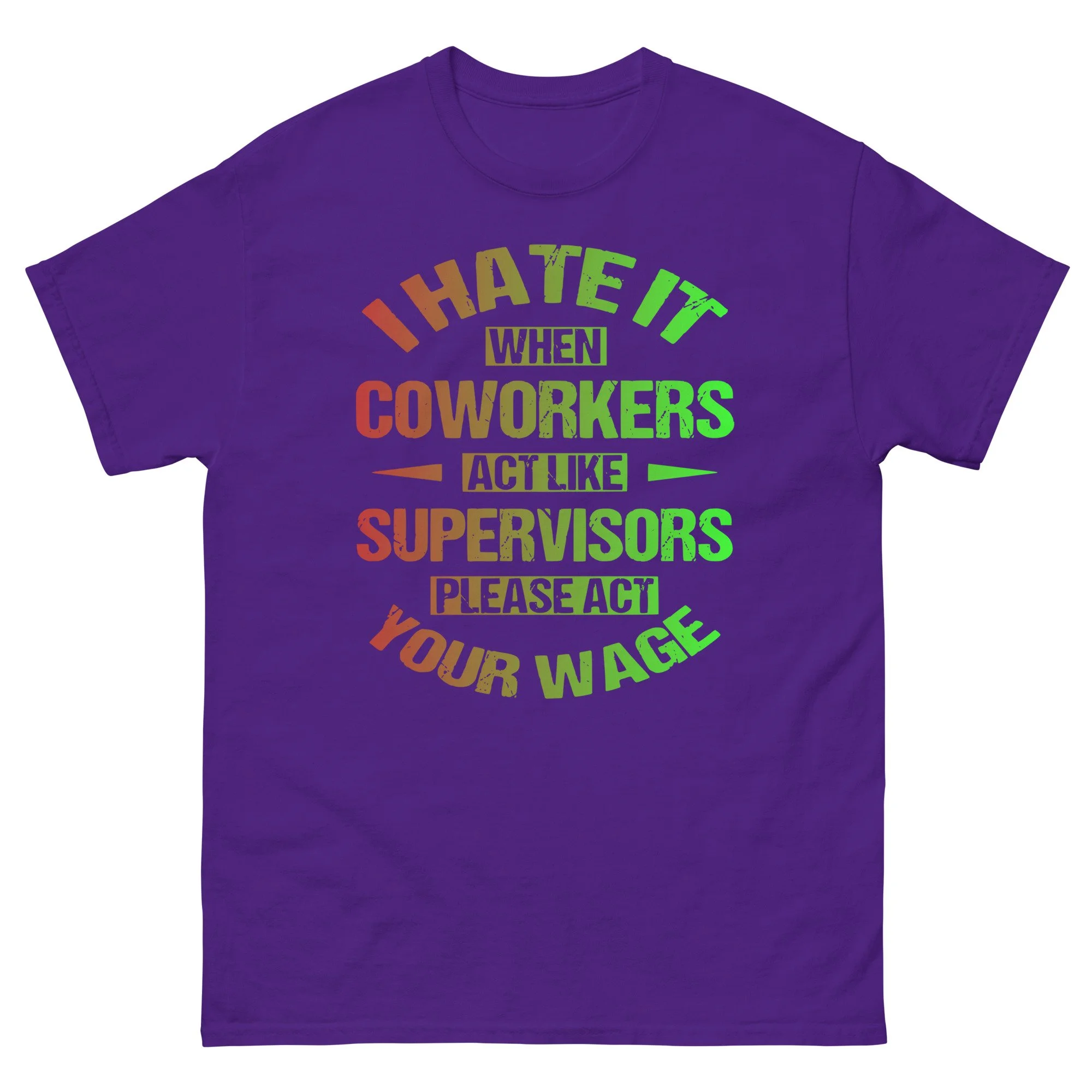 I hate it when Coworkers Unisex T-Shirt