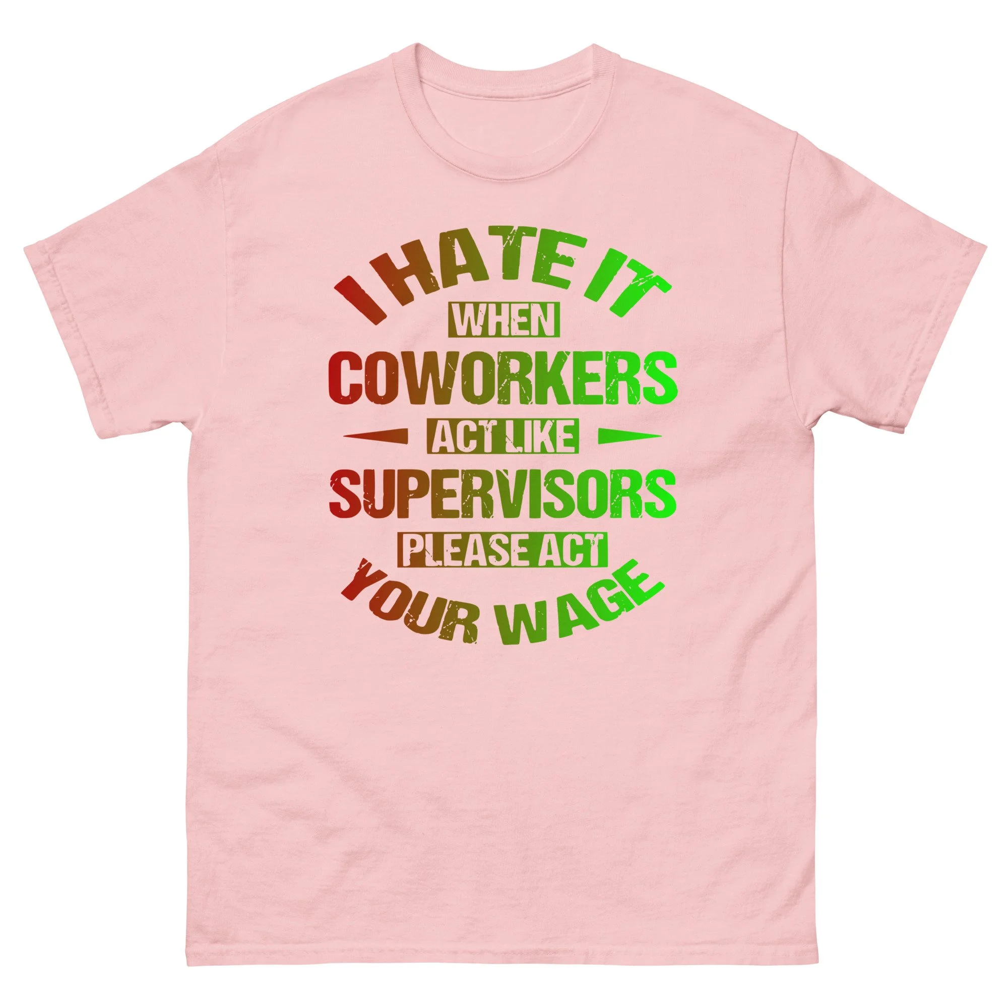I hate it when Coworkers Unisex T-Shirt