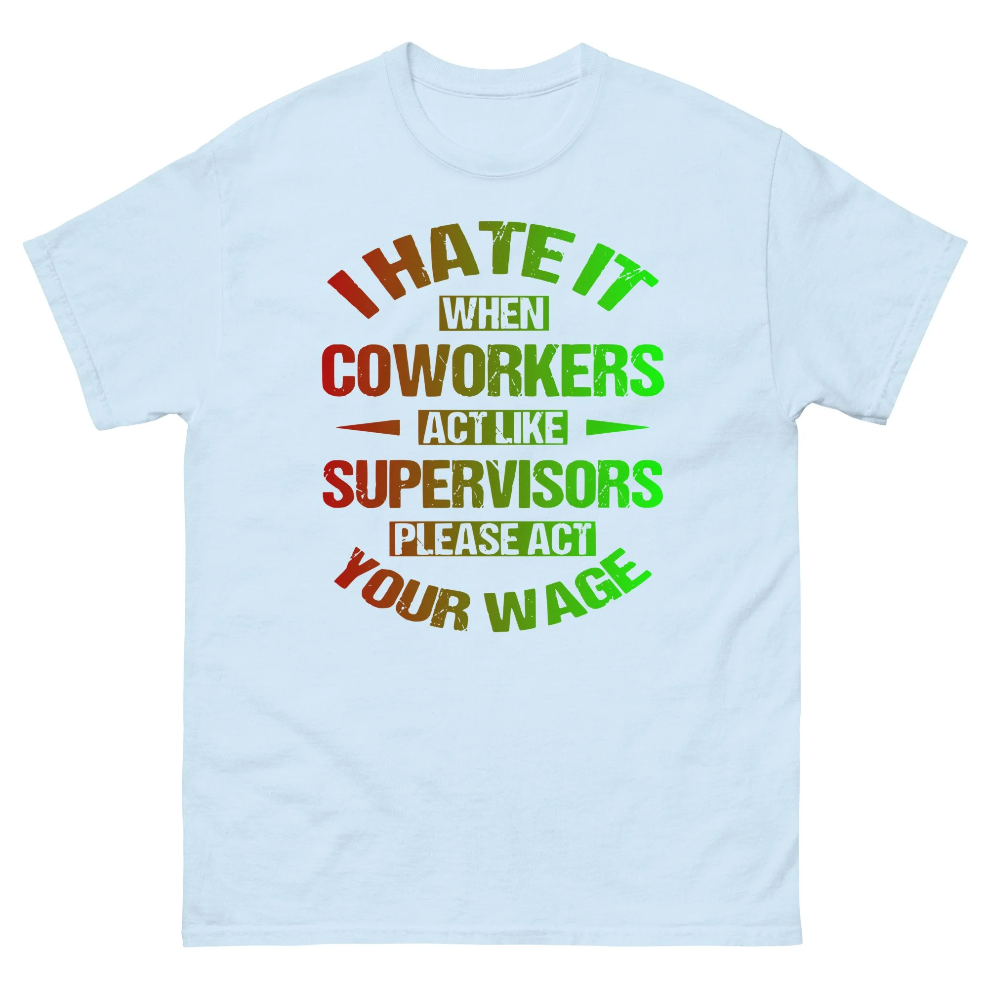 I hate it when Coworkers Unisex T-Shirt