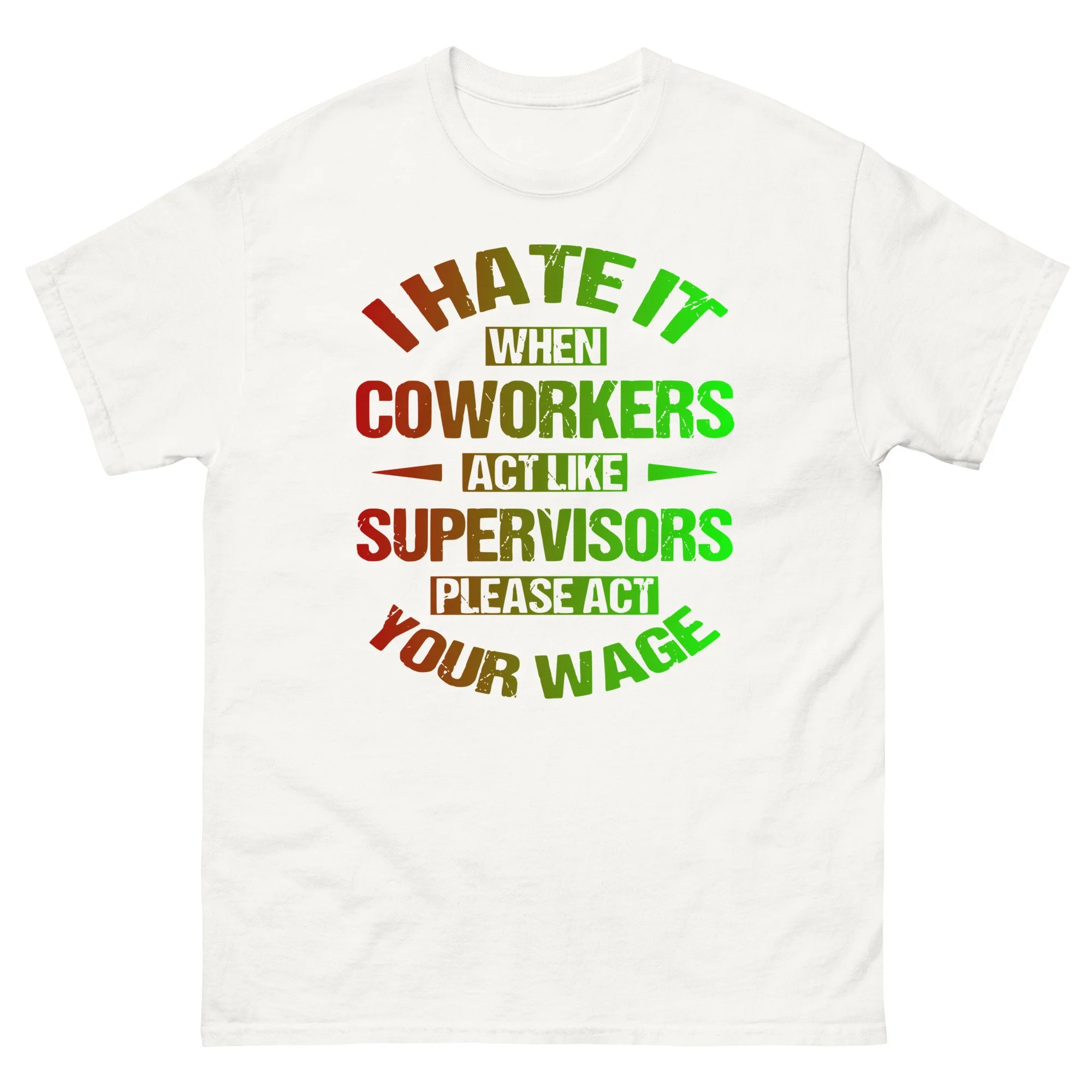 I hate it when Coworkers Unisex T-Shirt
