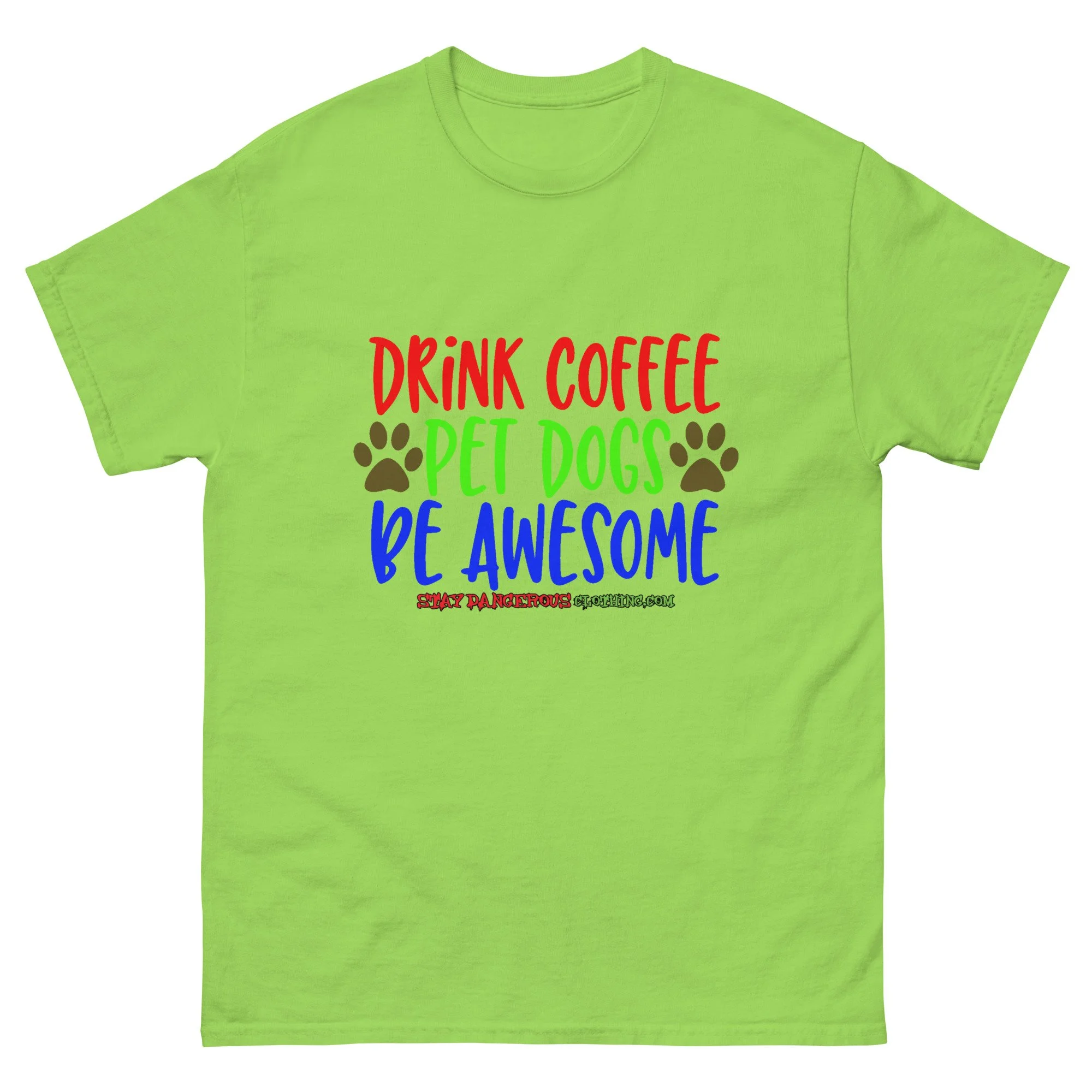 Drink Coffee. Pet Dogs. Be Awesome Unisex T-Shirt