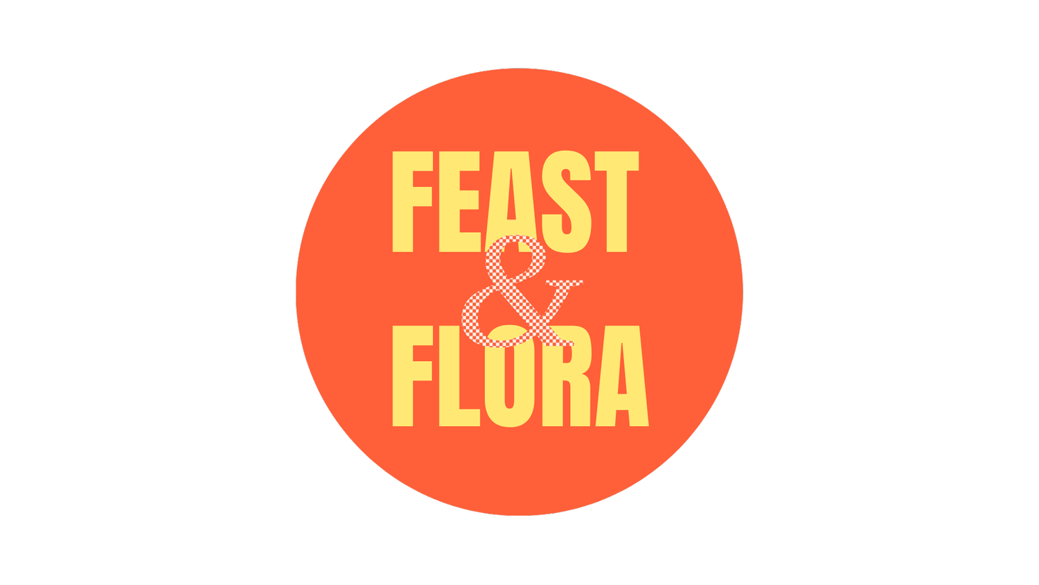 FEAST &amp; FLORA