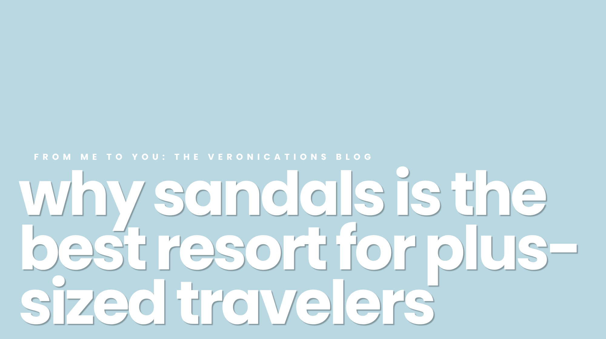 Why Sandals Resorts is the All-Inclusive I Recommend for Plus-Sized Travelers