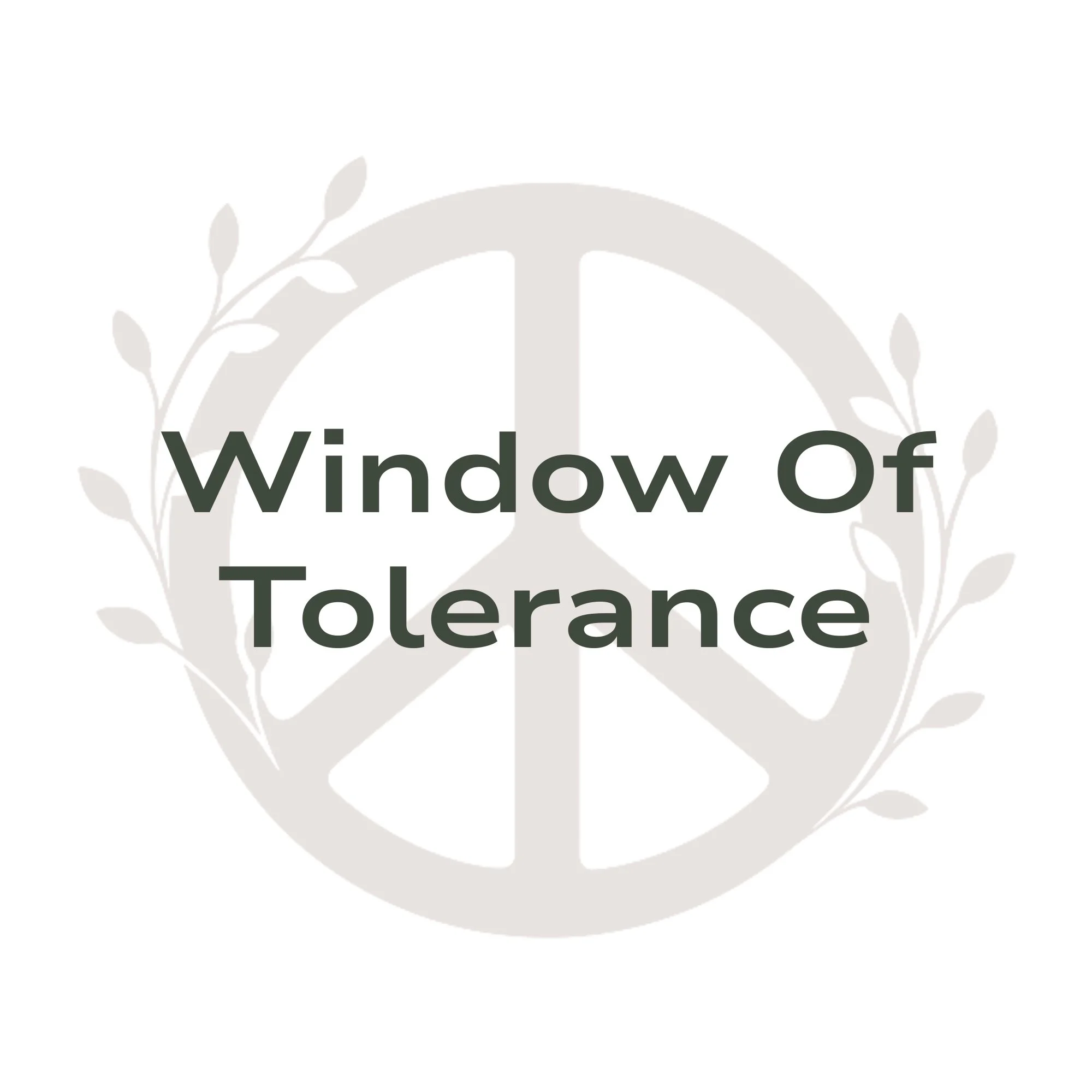 Text reading 'Window Of Tolerance' over a background with a peace symbol and laurel branches.