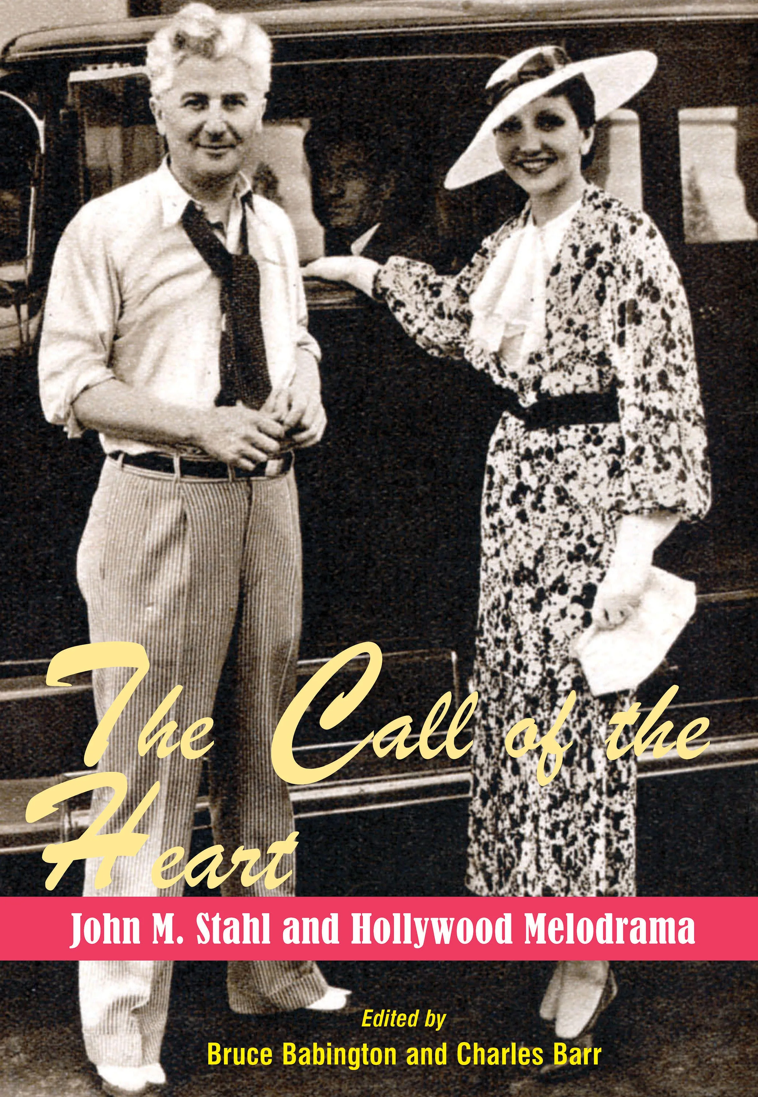 Historical photograph of a man and woman standing in front of a vintage car, smiling at the camera. The woman is wearing a floral dress and a wide-brimmed hat, while the man is dressed casually with a tie loosely hanging around his neck. The image is black and white with overlaid text promoting a book titled "The Call of the Heart," edited by Bruce Babington and Charles Barr.