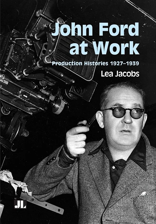 'John Ford at Work: Production Histories 1927-1939' by Lea Jacobs
