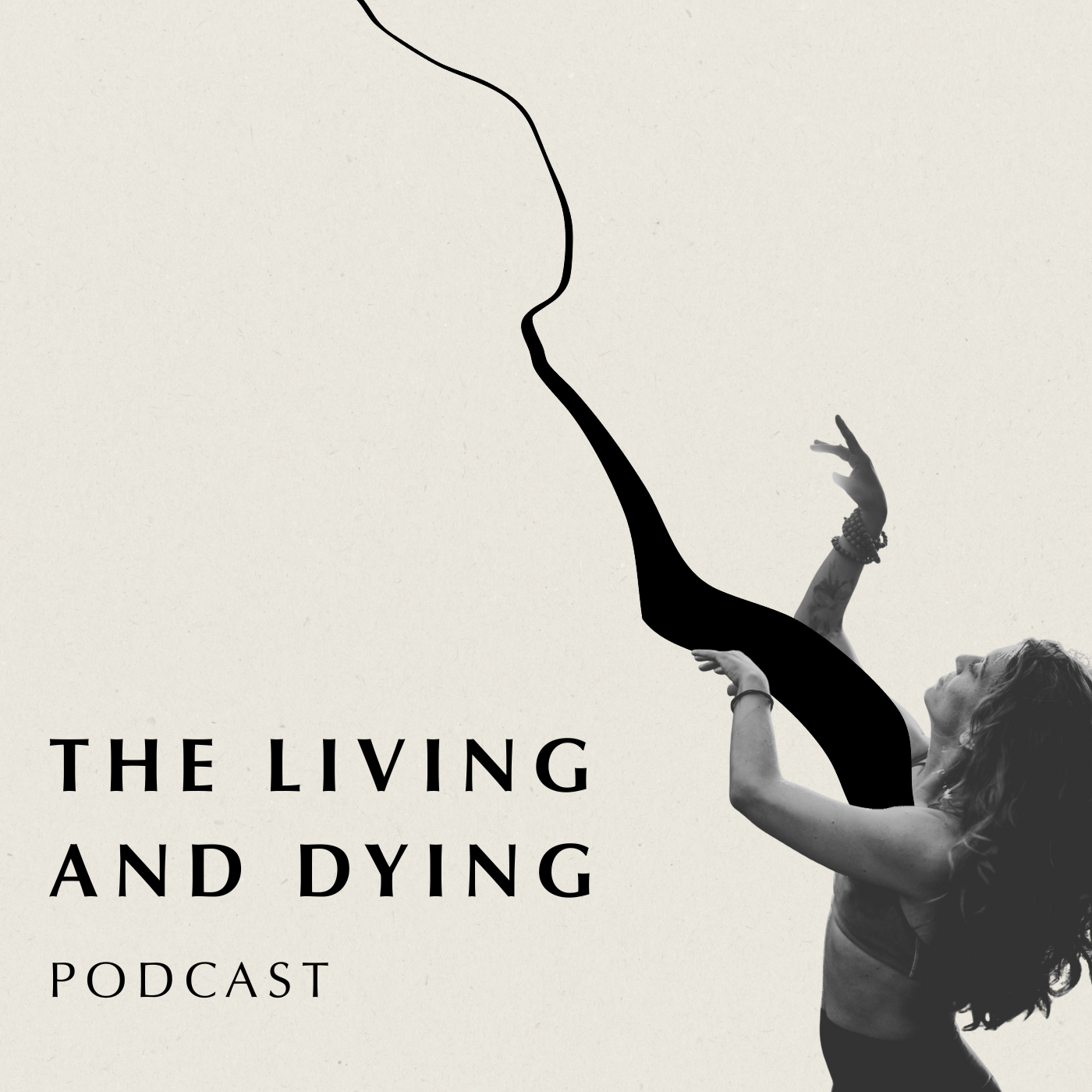 A black-and-white podcast cover featuring a woman with tattoos and jewelry, reaching upward with her arms extended, and a black line forming a face profile against a light background. The text reads "The Living and Dying Podcast."