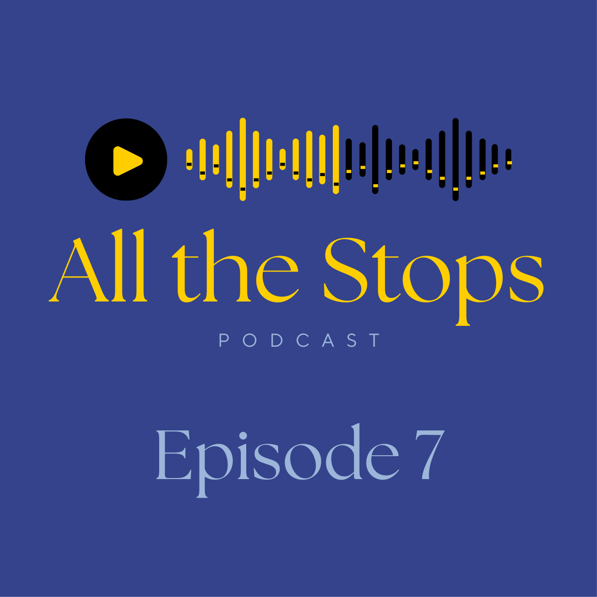 All the Stops — Episode 7