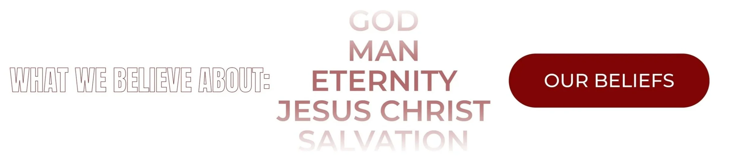 Text on a white background listing religious beliefs: GOD, MAN, ETERNITY, JESUS CHRIST, SALVATION, with a red oval button labeled "OUR BELIEFS" to the right.