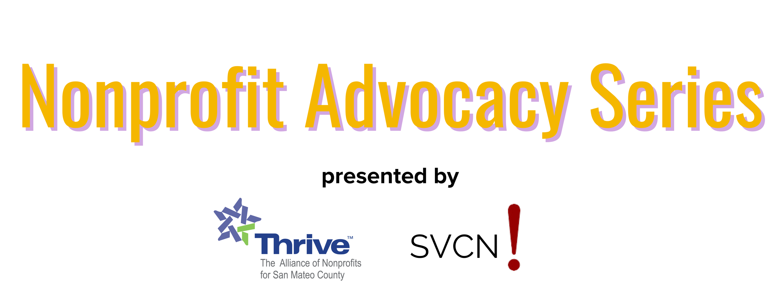 Title slide for Nonprofit Advocacy Series, presented by Thrive and SVCN with logos and colorful text.