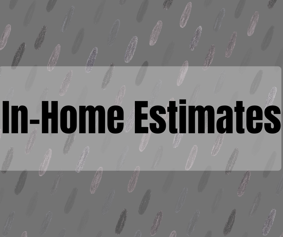 Why We Believe In In-Home Estimates