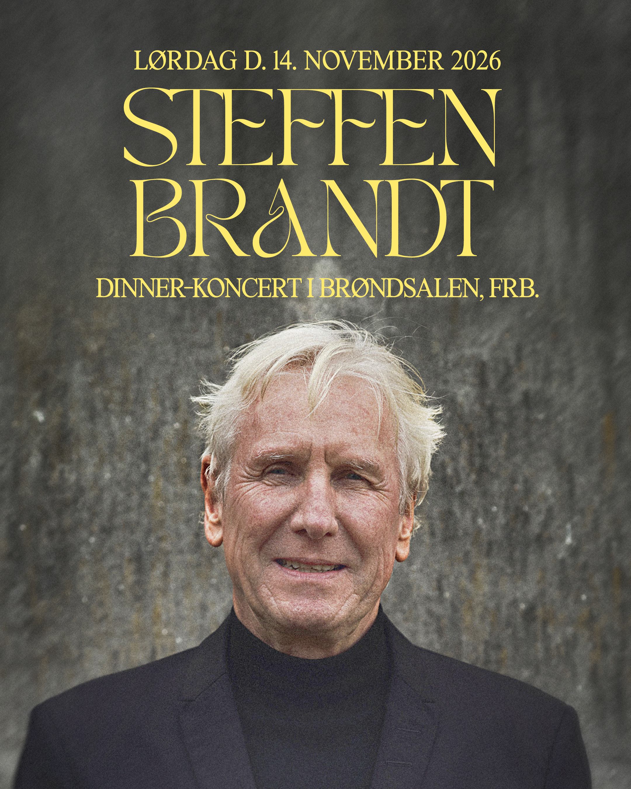Billedet viser Steffen Brandt, iført sort turtleneck, foran en grå baggrund. Over billedet står teksten: 30. JANUAR 2026 STEFFEN BRANDT, og nederst teksten: MUSIK I HAVSELSKABET.