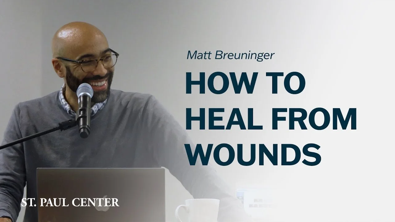 presentation slide titled 'How to Heal from Wounds' by Matt Breuninger, with 'St. Paul Center' written at the bottom.  | Dr Matthew Breuninger | Therapist, Catholic Speaker, Course Creator, and Author | Steubenville, OH