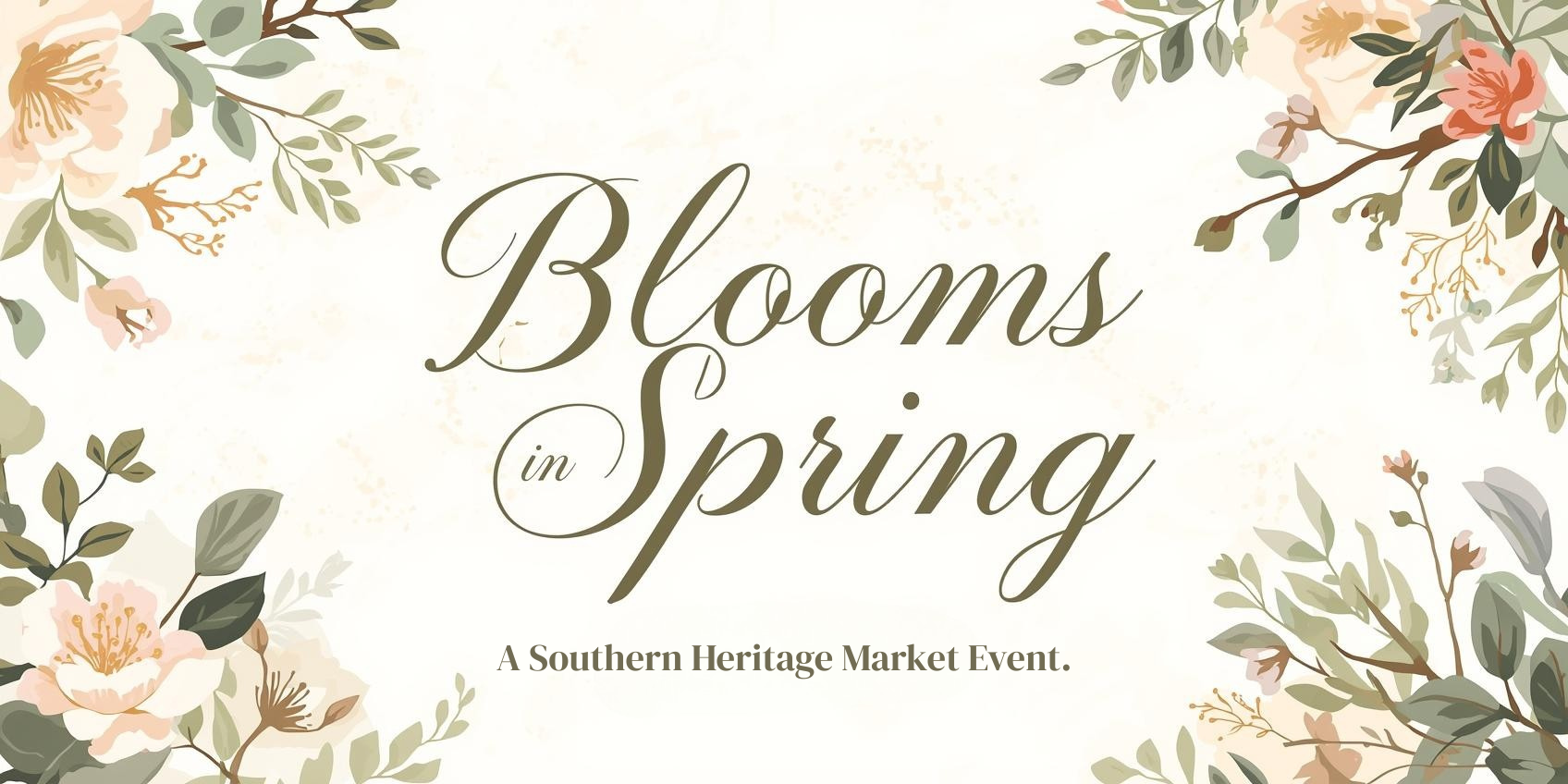 Blooms in Spring event graphic from The Southern Heritage Market