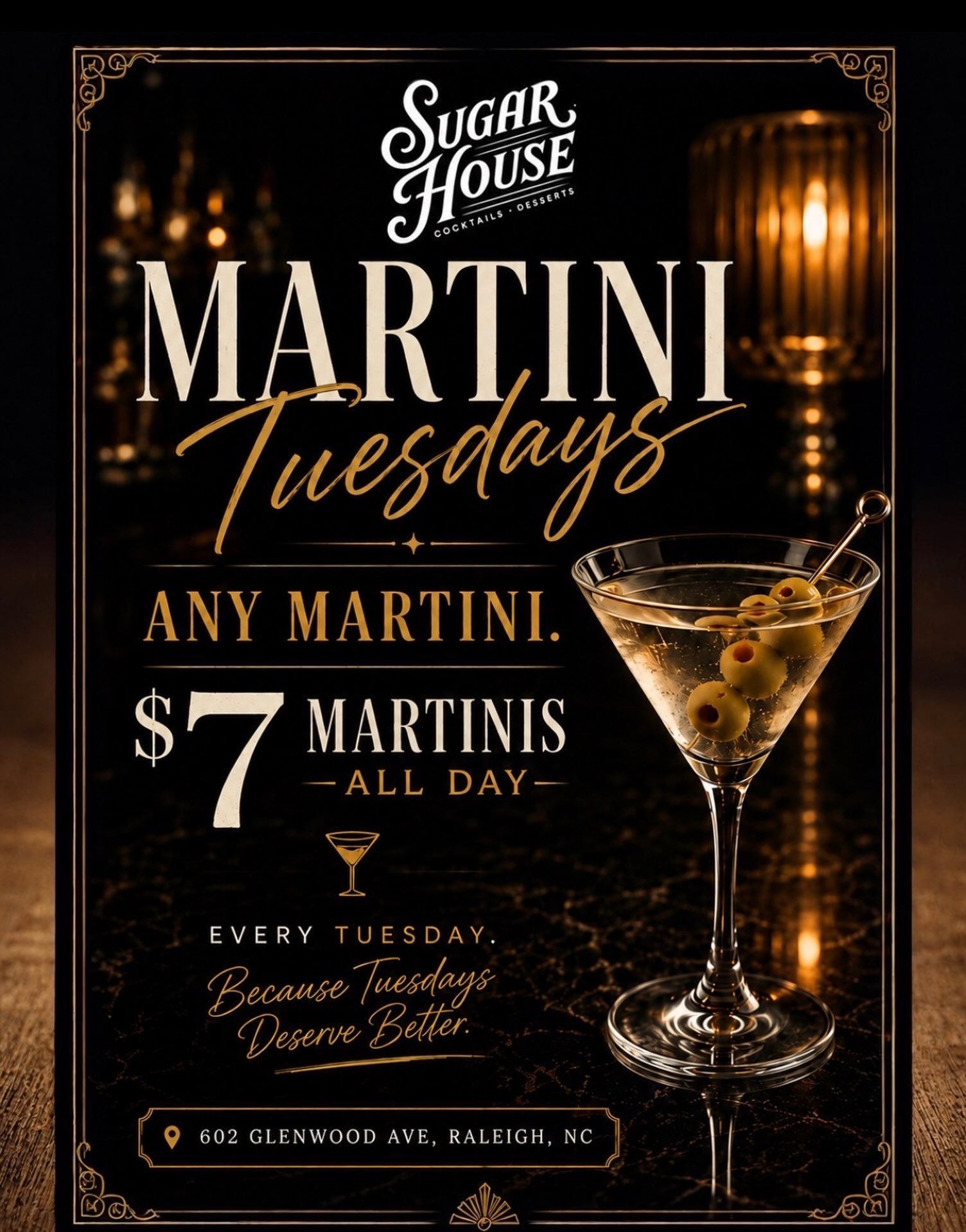 🍸 MARTINI TUESDAYS ARE HERE 🍸

Why wait for the weekend?

Join us every Tuesday at Sugar House and enjoy ANY MARTINI for just $7 all day long.

Because Tuesdays deserve better.

📍 602 Glenwood Ave, Raleigh, NC
🕓 Open 4PM-11PM
🍰 Desserts &bull; C