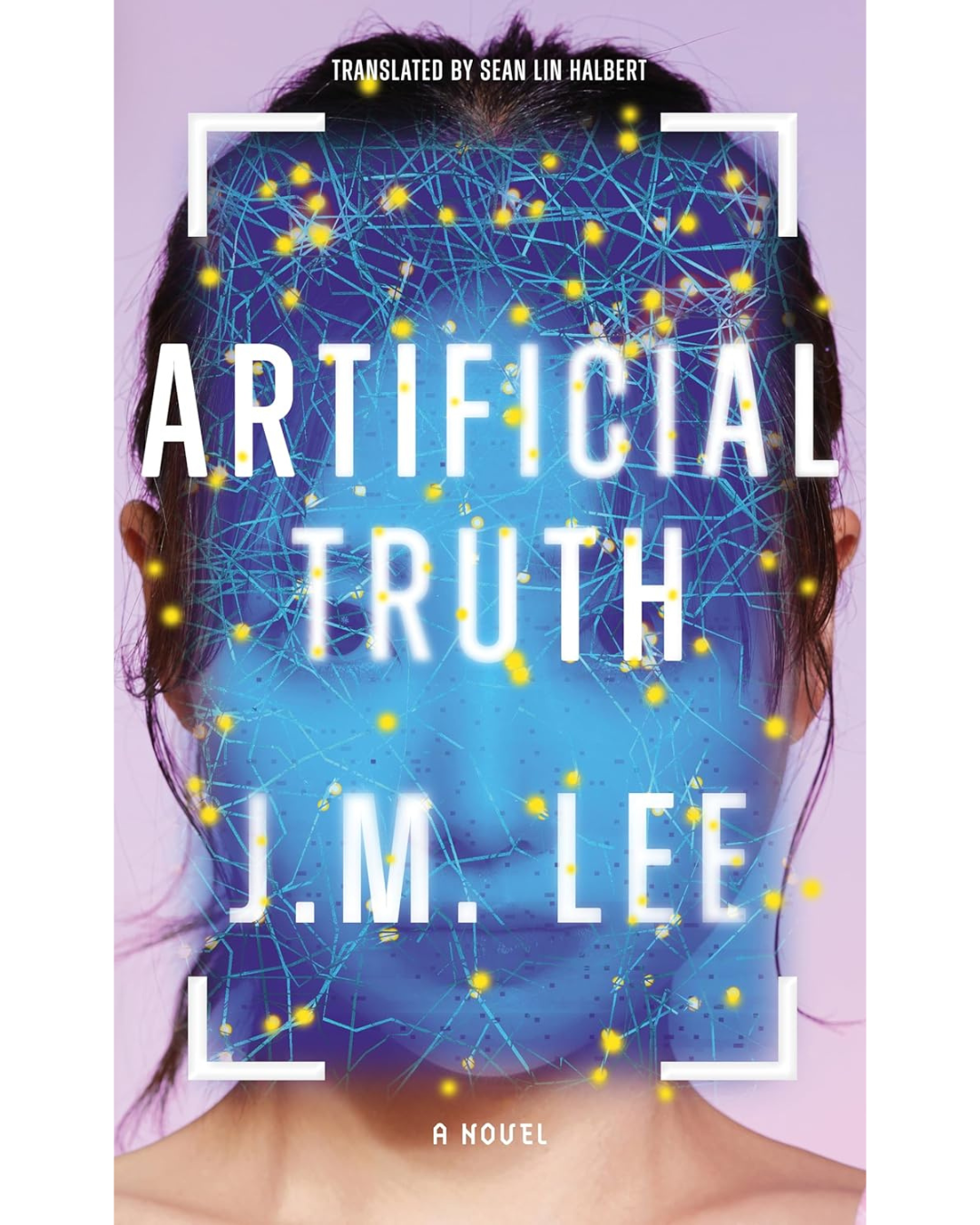 Book cover titled "Artificial Truth" by J.M. Lee, featuring a human face with digital neural network overlay and glowing yellow nodes, with text indicating it is translated by Sean Lin Halbert.