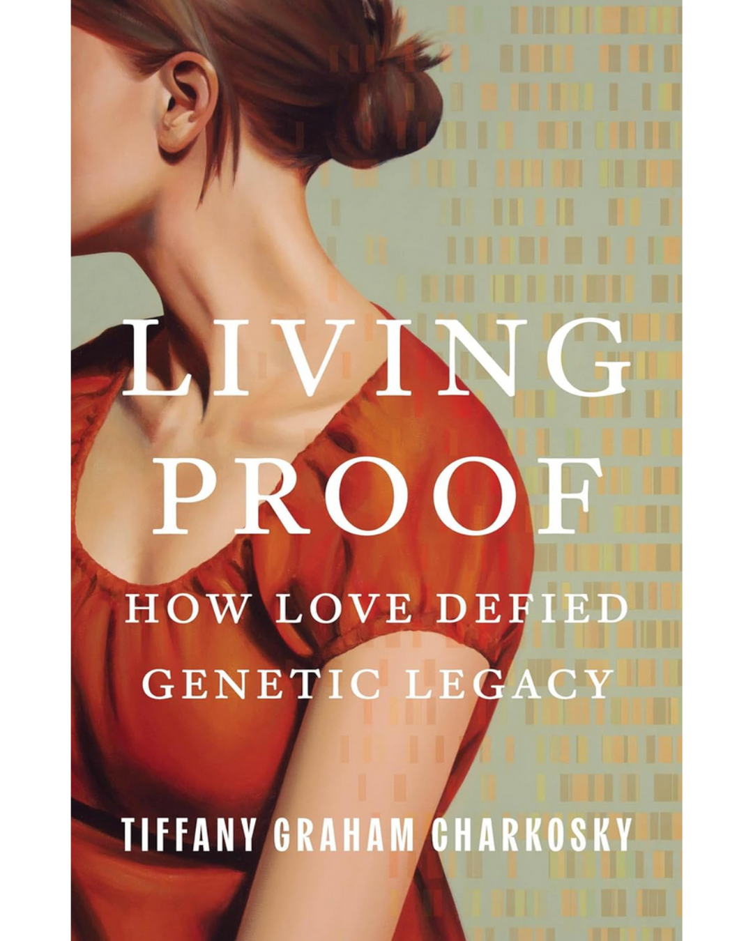 Book cover titled "Living Proof: How Love Defied Geniatic Legacy" by Tiffany Graham Charkosky. The cover features an artistic portrait of a woman with a bun hairstyle wearing a red dress, set against a patterned background.