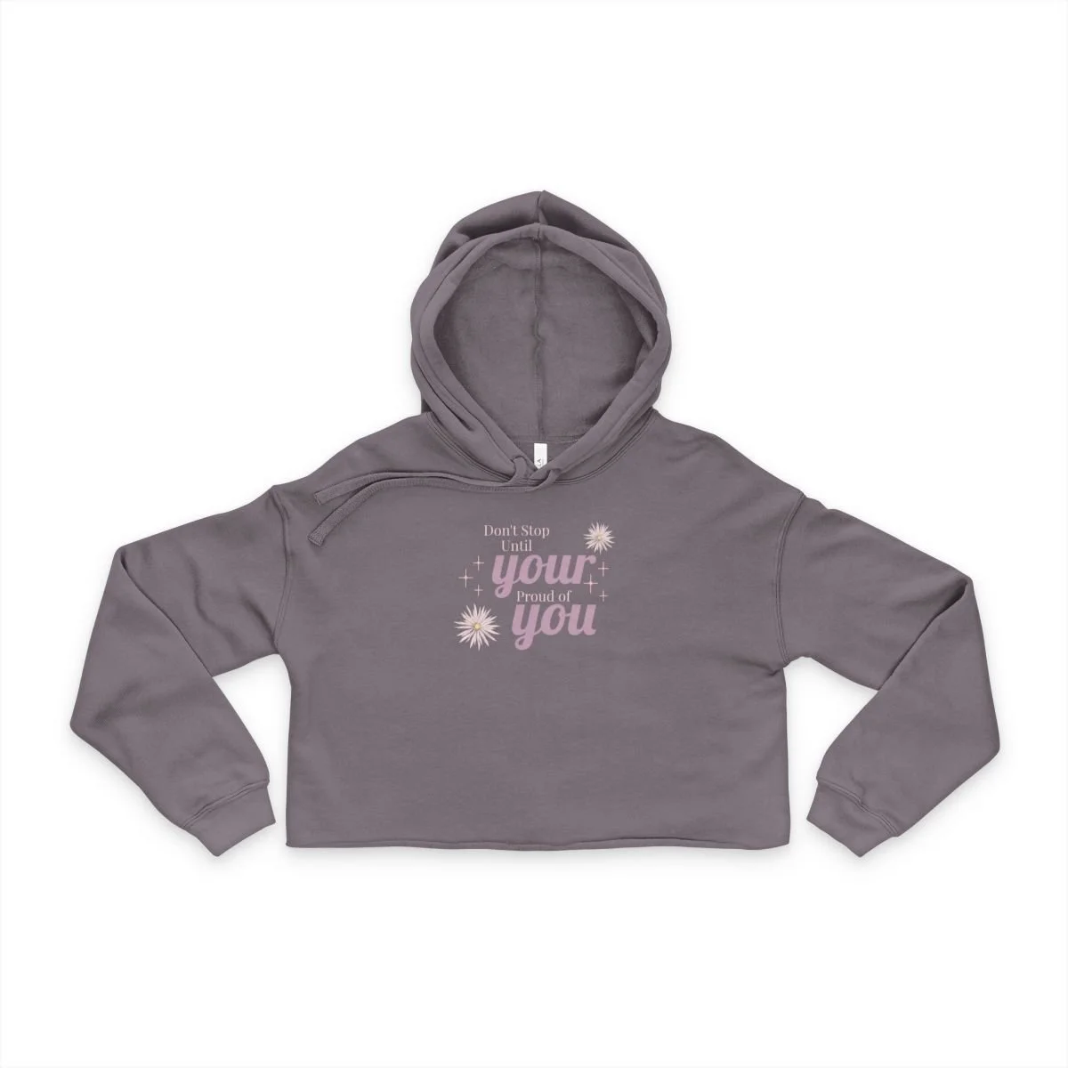 "Don't Stop Until your proud of You" Women's Cropped Hoodie