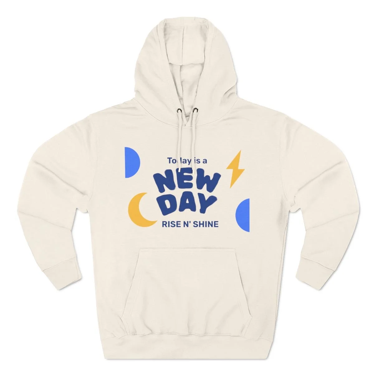 "Today is a New Day Rise and Shine, Seize your moment" Hoodie