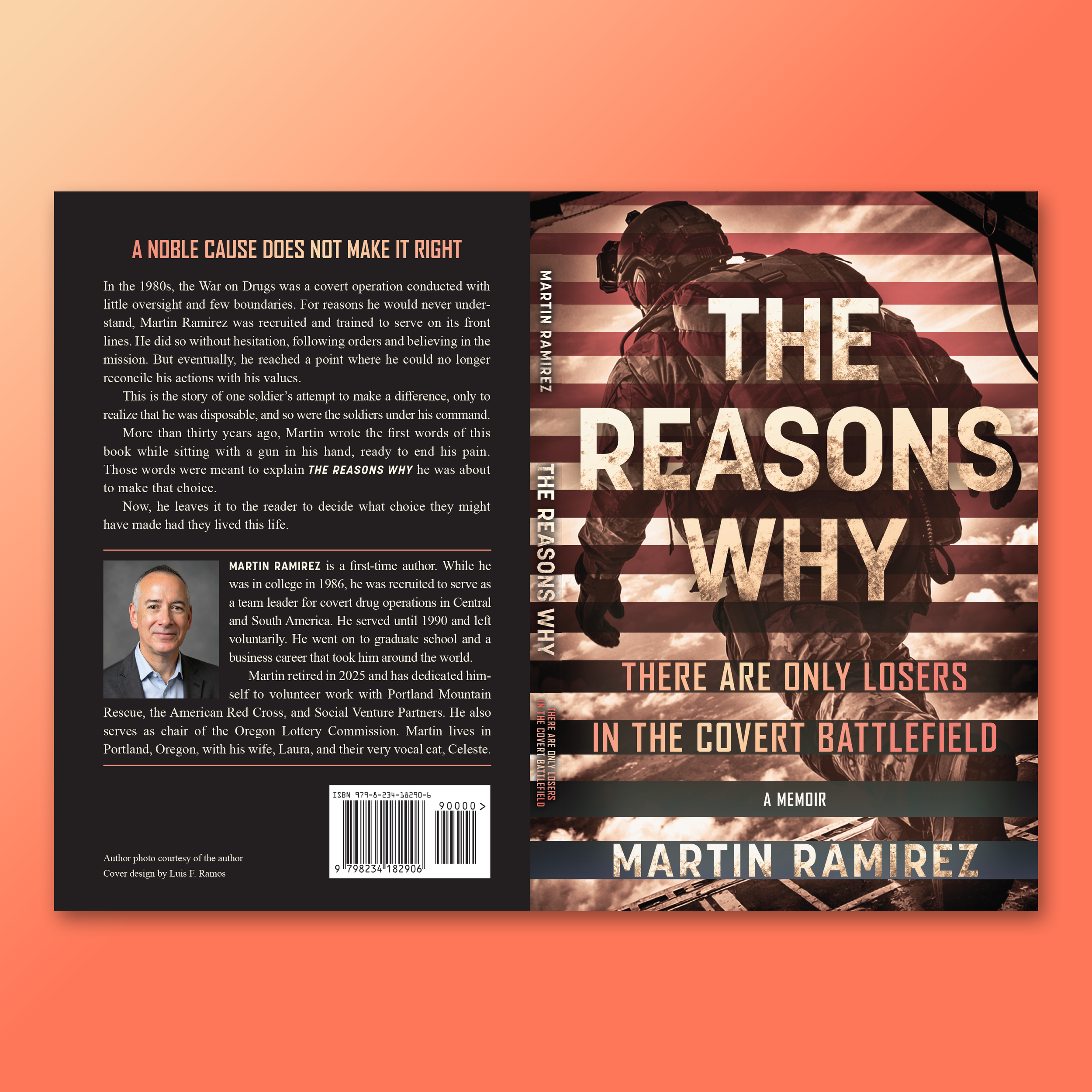 THE REASONS WHY. A deeply personal memoir by a soldier who lived with the guilt of participating in the War on Drugs during the 1980s. The author provided the original photograph of the soldier, which I transformed into a striking visual composition 