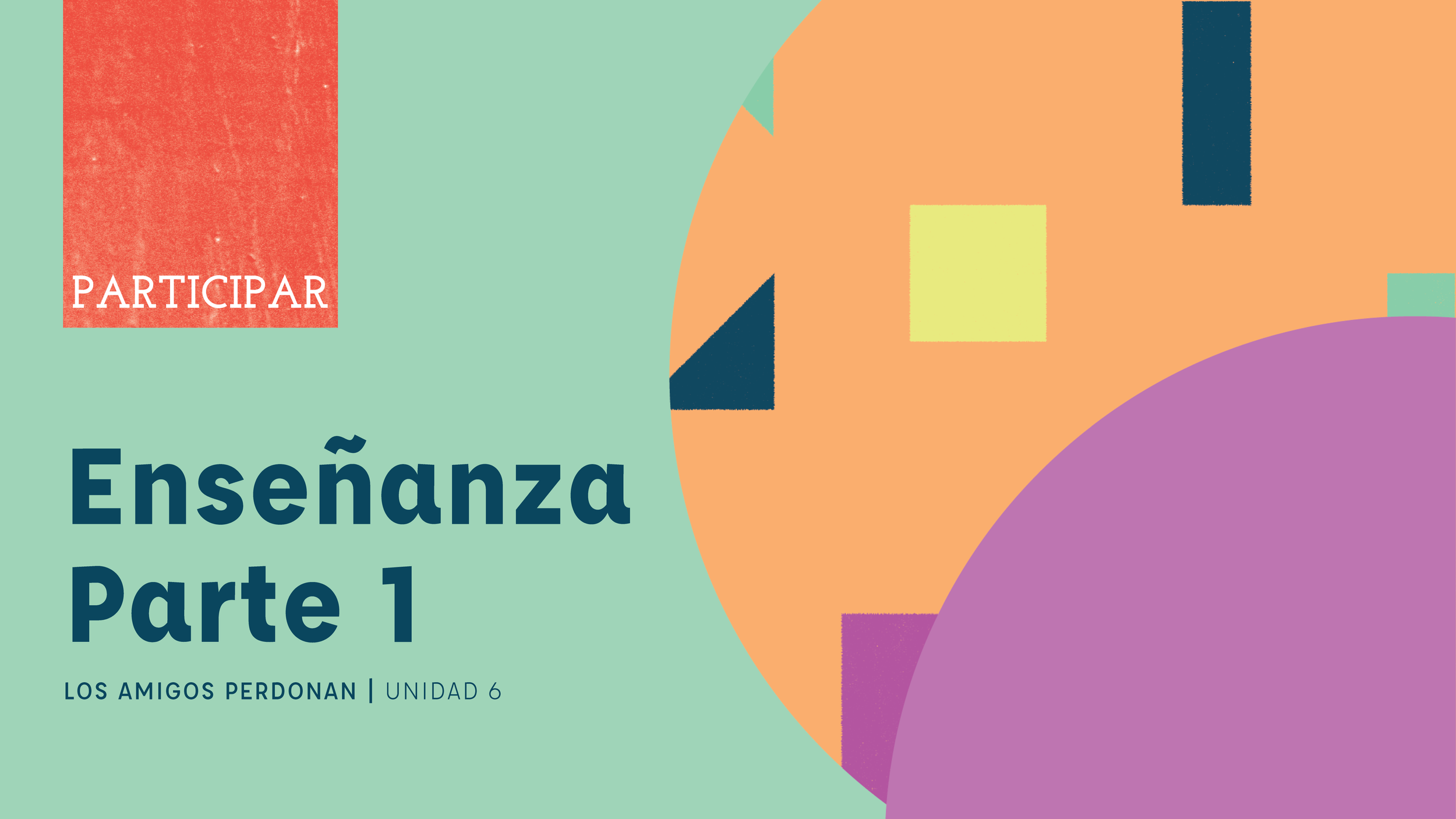 Title slide for an educational presentation titled "Enseñanza Parte 1" with colorful abstract shapes and a red box in the top left corner labeled "Participar." The subtitle reads "Los amigos perdonan | Unidad 6."