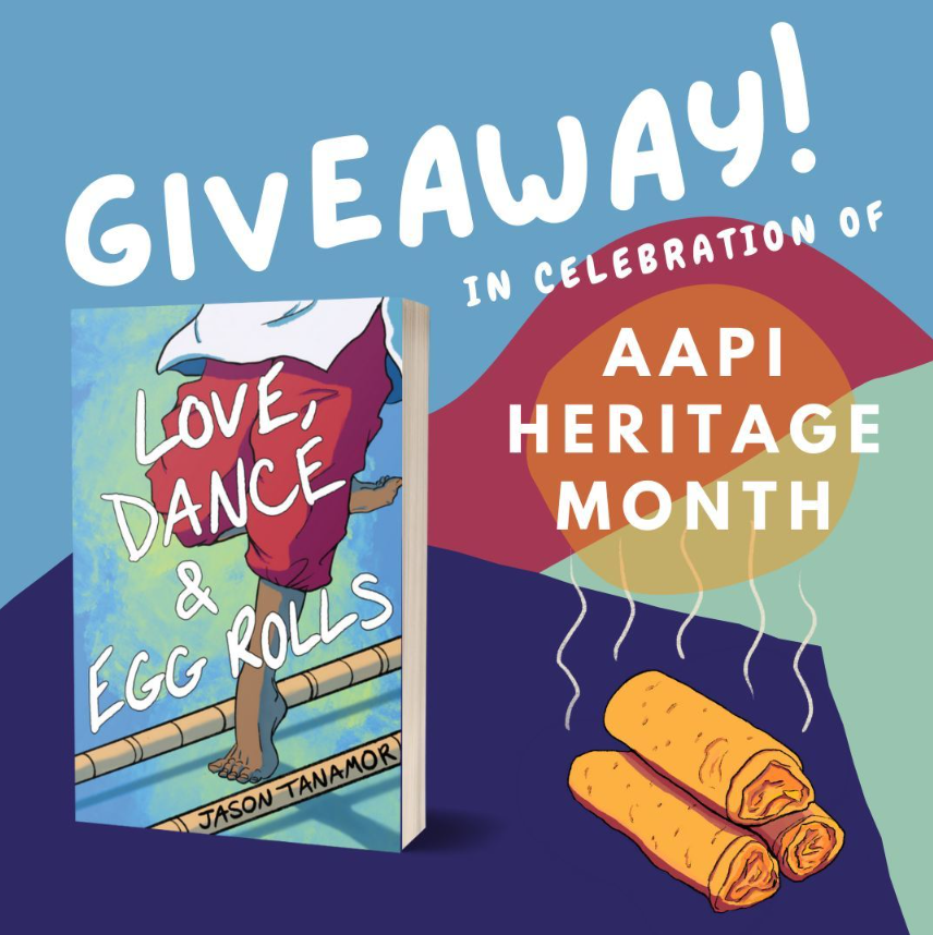 Announcement for a giveaway celebrating AAPI Heritage Month featuring a book titled "Love, Dance & Egg Rolls" by Jason Tanamor, with an illustration of a person doing a handstand on a bamboo beam and two egg rolls.