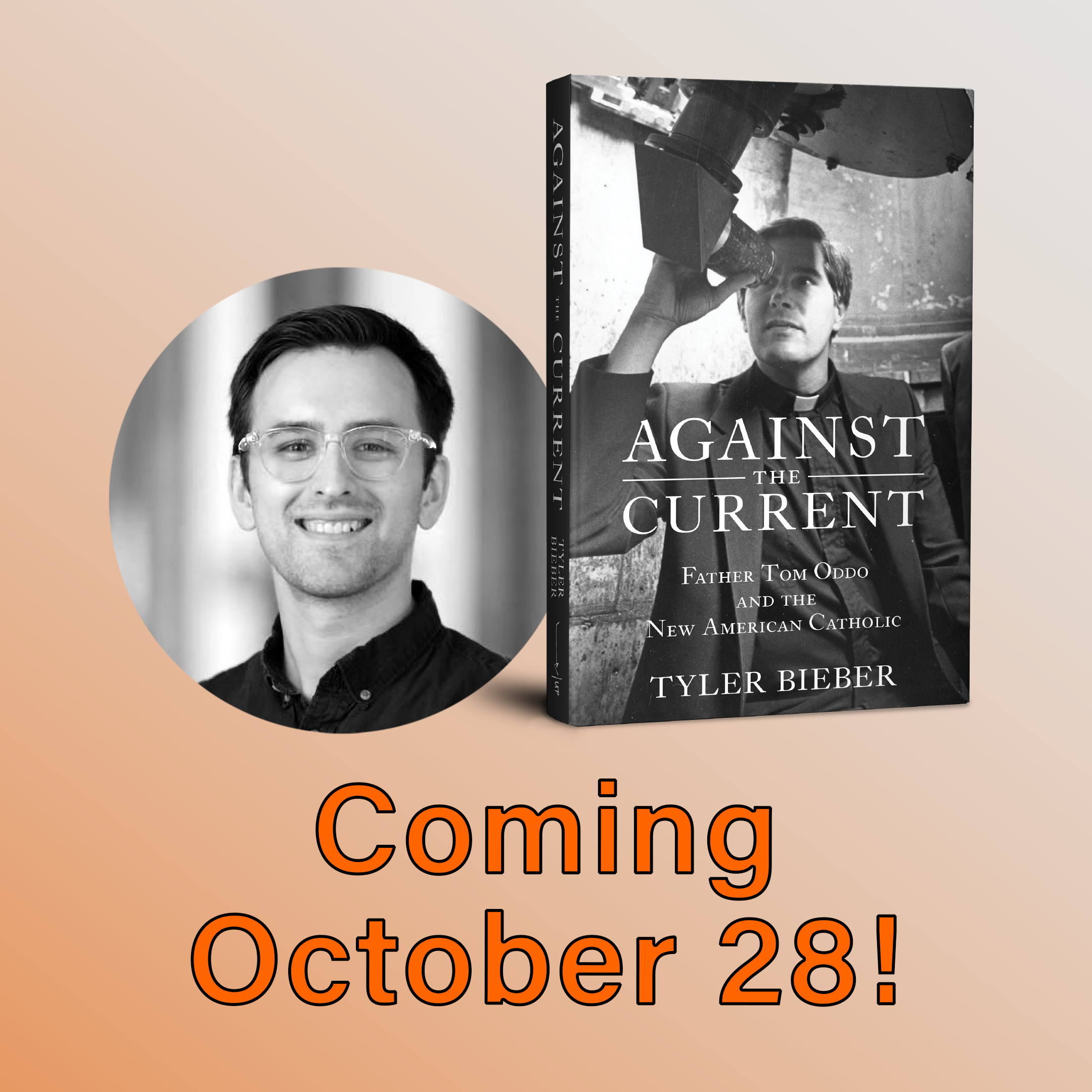 Image of the book titled "Against the Current" by Tyler Bieber, with a black and white photo of a young man in a suit holding a camera. To the left, a separate black and white portrait of the author, Tyler Bieber, smiling and wearing glasses, with text "Coming October 28!" in orange.