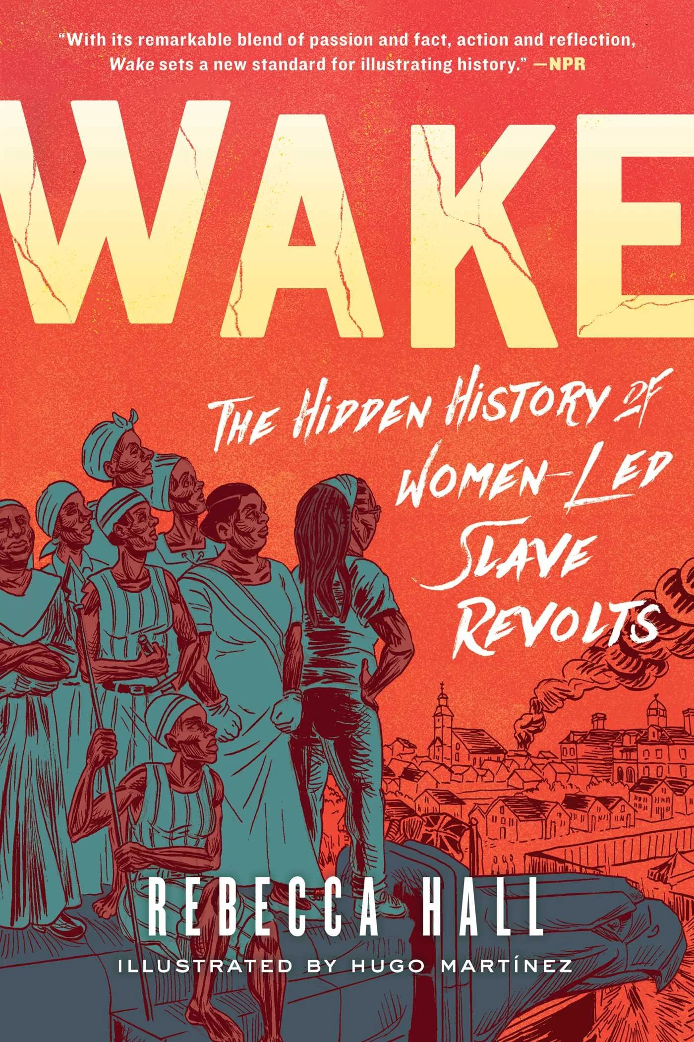 Wake: The Hidden History        of Women-Led Slave Revolts