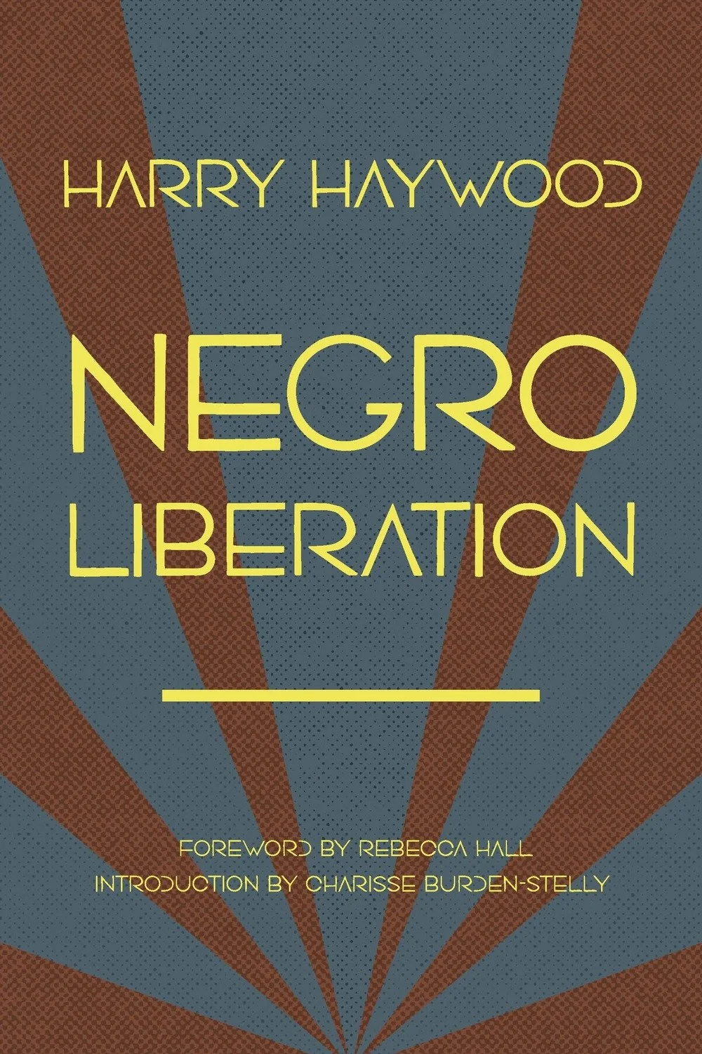 Negro Liberation,                    by Harry Haywood,       foreword by Dr. Rebecca Hall