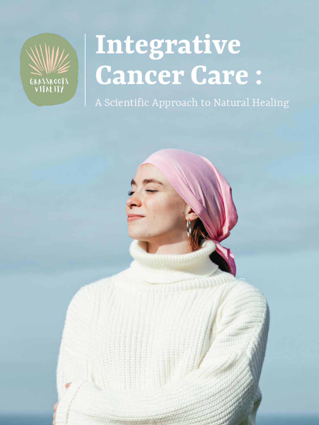 Integrative Cancer Care: A Scientific Approach to Natural Healing