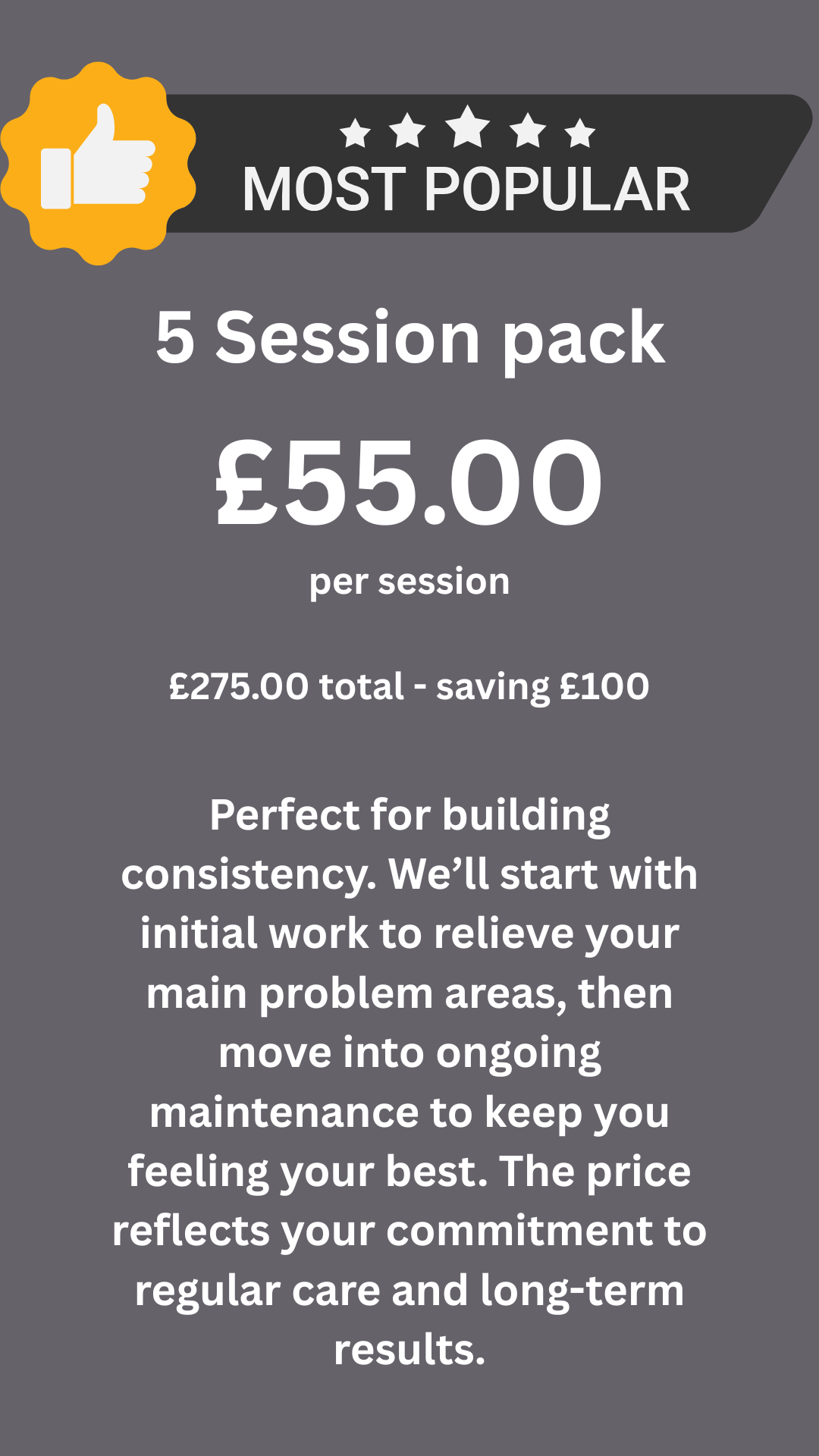 Advertisement for a 5-session pack of a health or wellness service costing £55 per session, with a total price of £275 and a saving of £100. The ad emphasizes building consistency with initial work to address main problems and ongoing maintenance to keep optimal results.