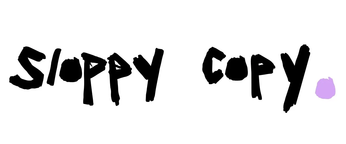 Sloppy Copy