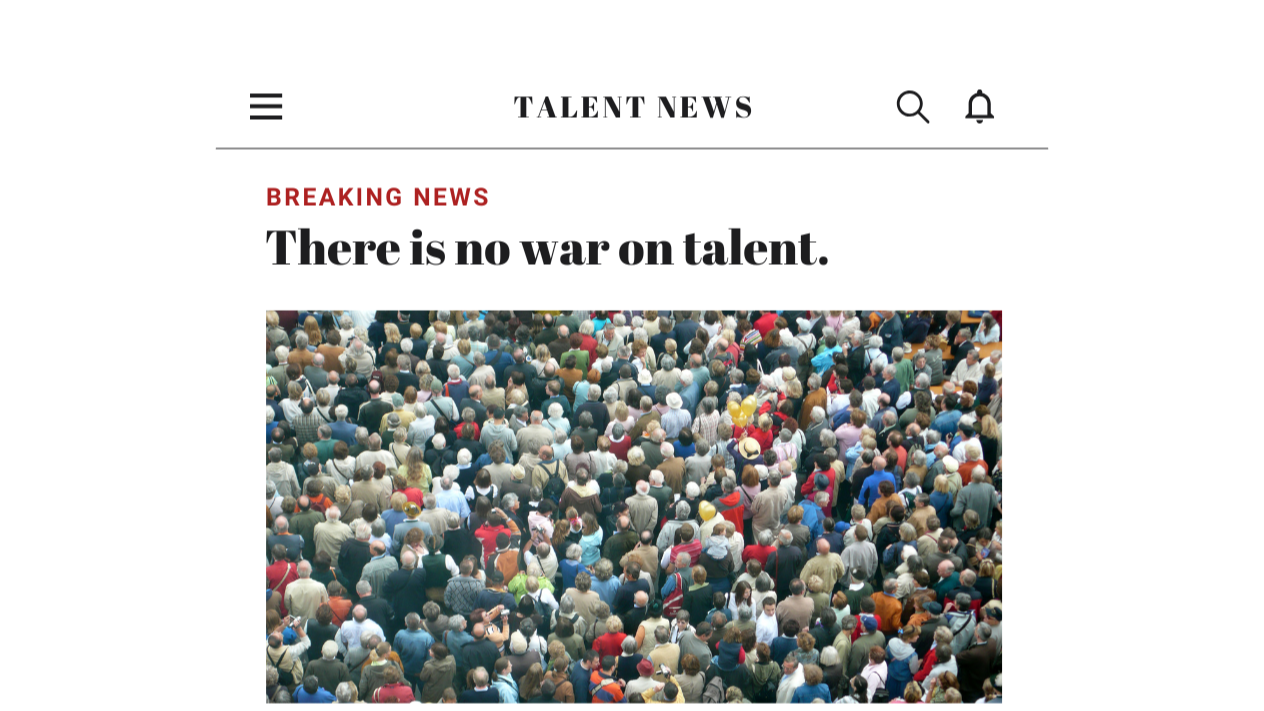 Forget the war on talent.  Here's what you need to know.