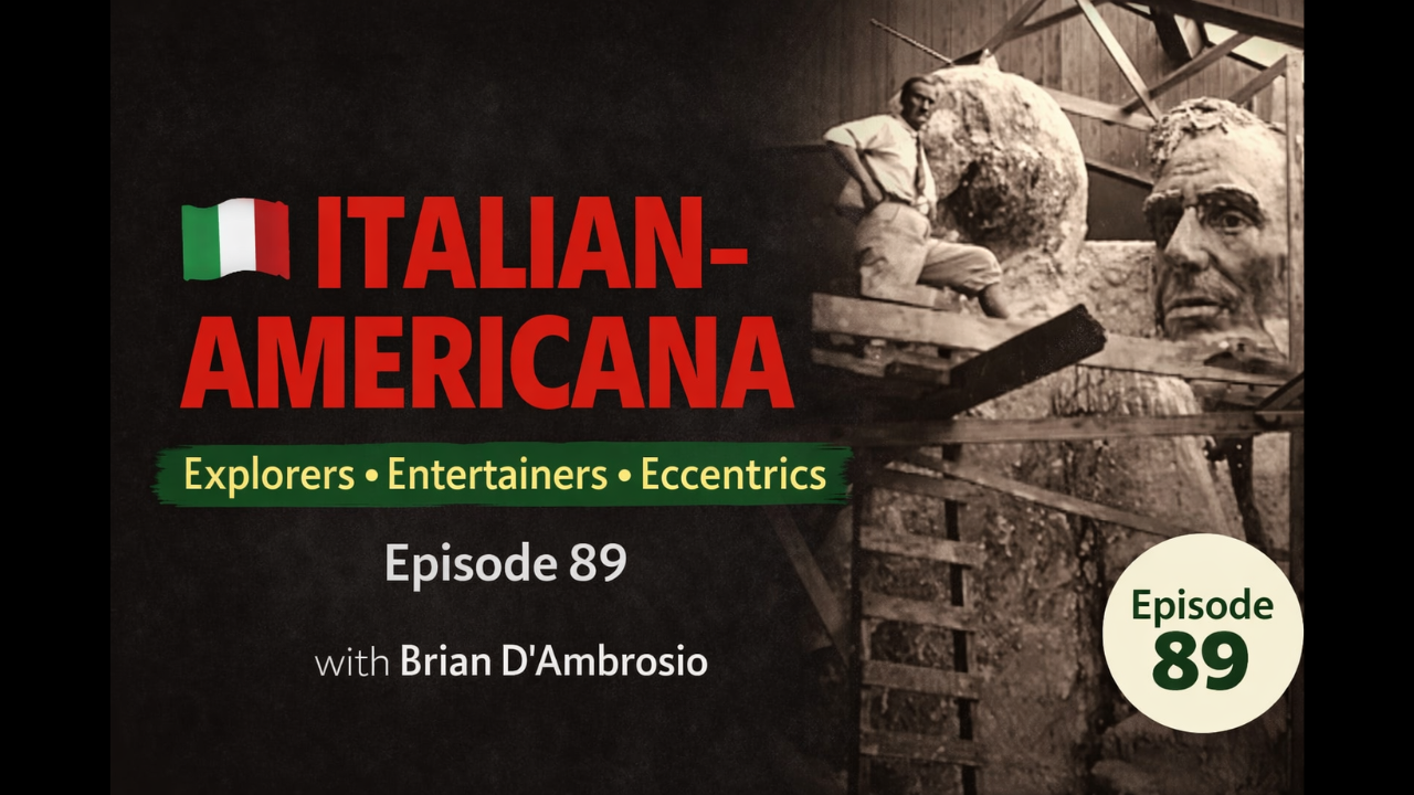 Episode 89: Brian D’Ambrosio — Italian Americana: Explorers, Entertainers, and Eccentrics