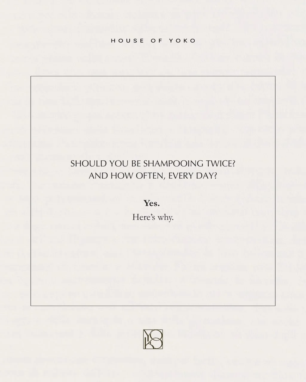 Your scalp is skin.

It collects oil, sweat, pollution, and product &mdash; just like your face.
The first shampoo lifts buildup.

The second actually cleanses the scalp.
Daily washing doesn&rsquo;t damage hair when you&rsquo;re using the right produ