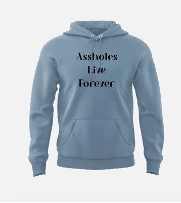 Assholes Live Forever Sweatshirt