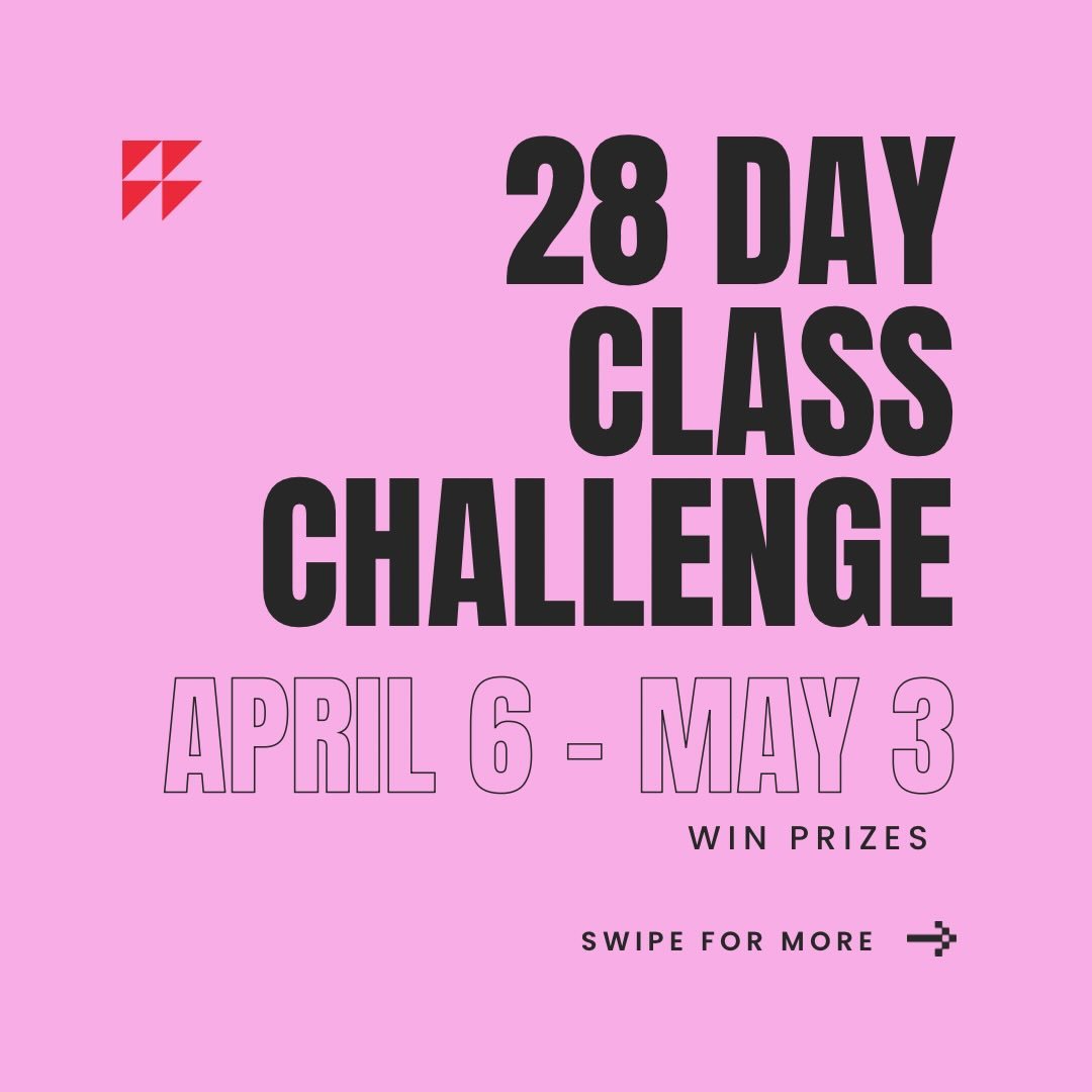 28 Day Class Challenge
April 6 &ndash; May 3

This one&rsquo;s for our members - and if you&rsquo;ve been thinking about joining, now&rsquo;s a good time to start.

Attend and participate in classes over the 28 days and earn points each time you show