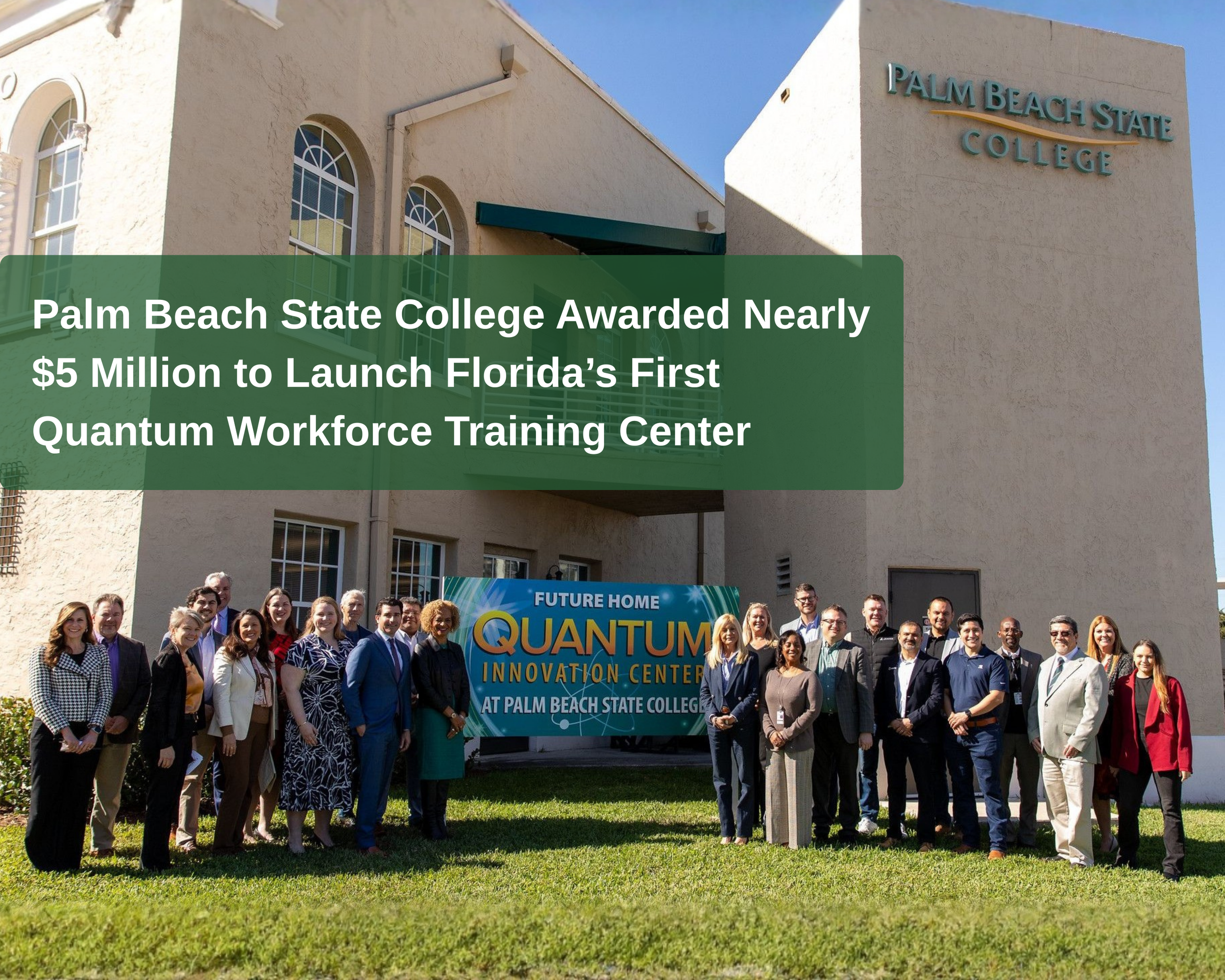 Palm Beach State College Awarded Nearly $5 Million to Launch Florida’s First Quantum Workforce Training Center