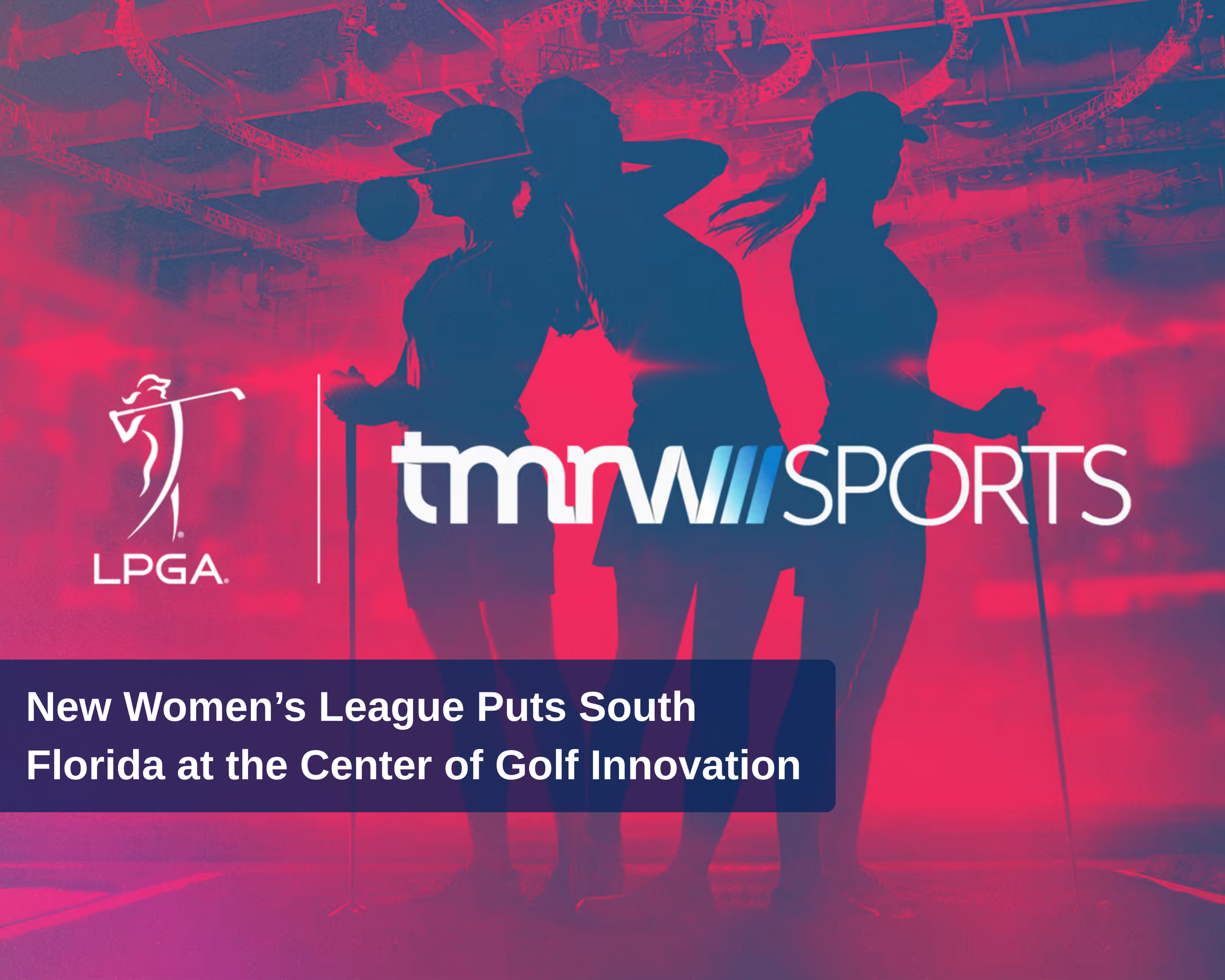 New Women’s League Puts South Florida at the Center of Golf Innovation