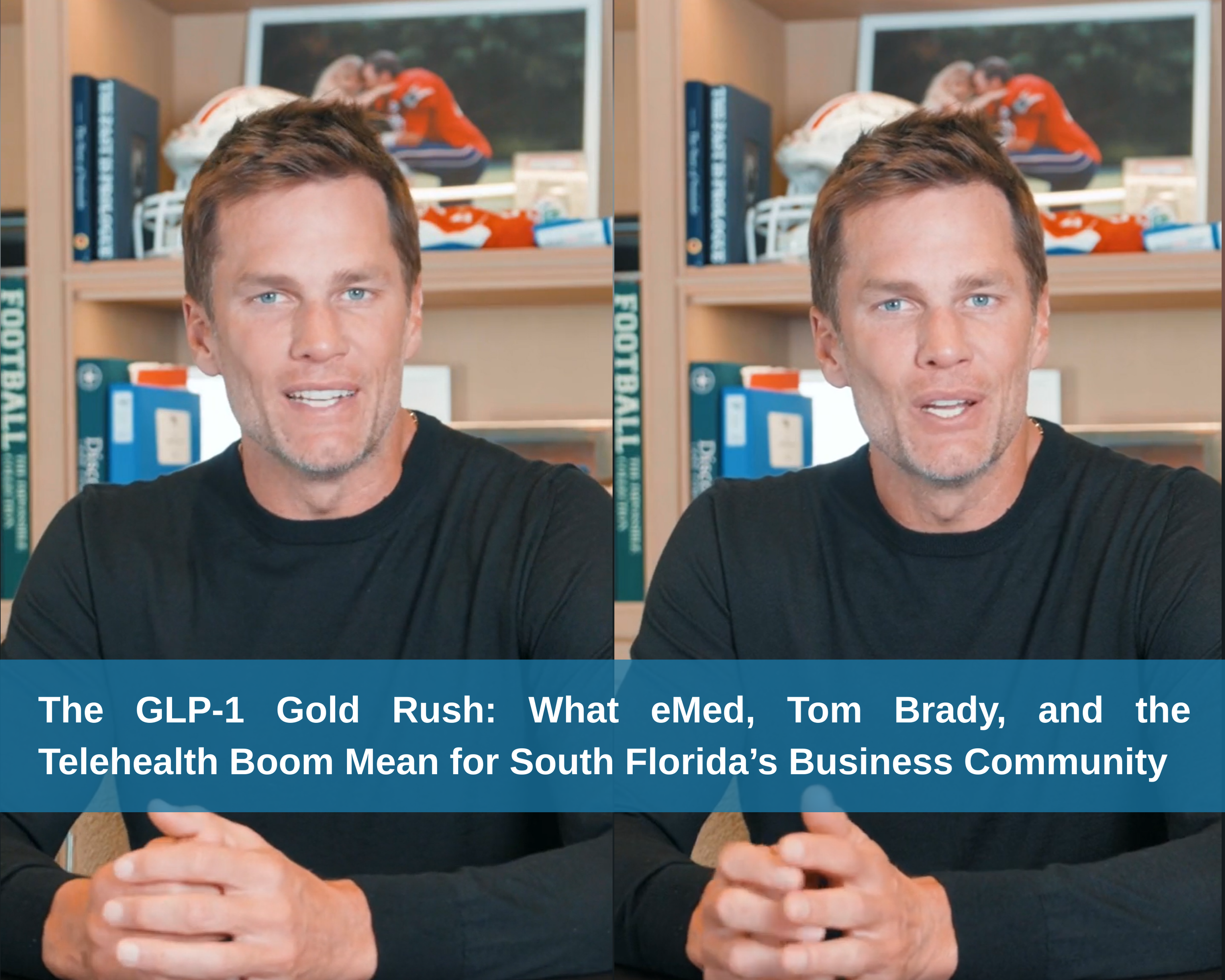The GLP-1 Gold Rush: What eMed, Tom Brady, and the Telehealth Boom Mean for South Florida’s Business Community