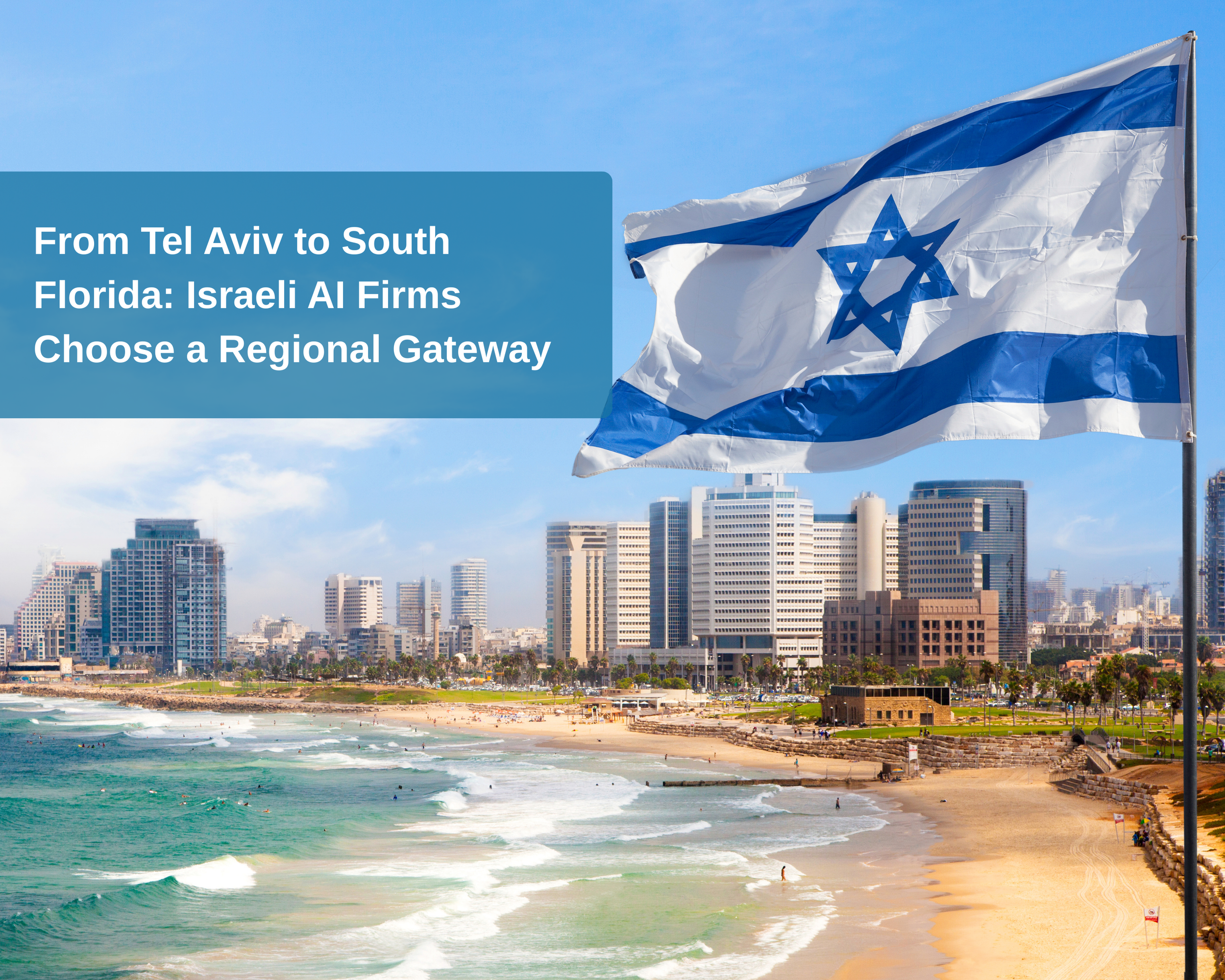 From Tel Aviv to South Florida: Israeli AI Firms Choose a Regional Gateway