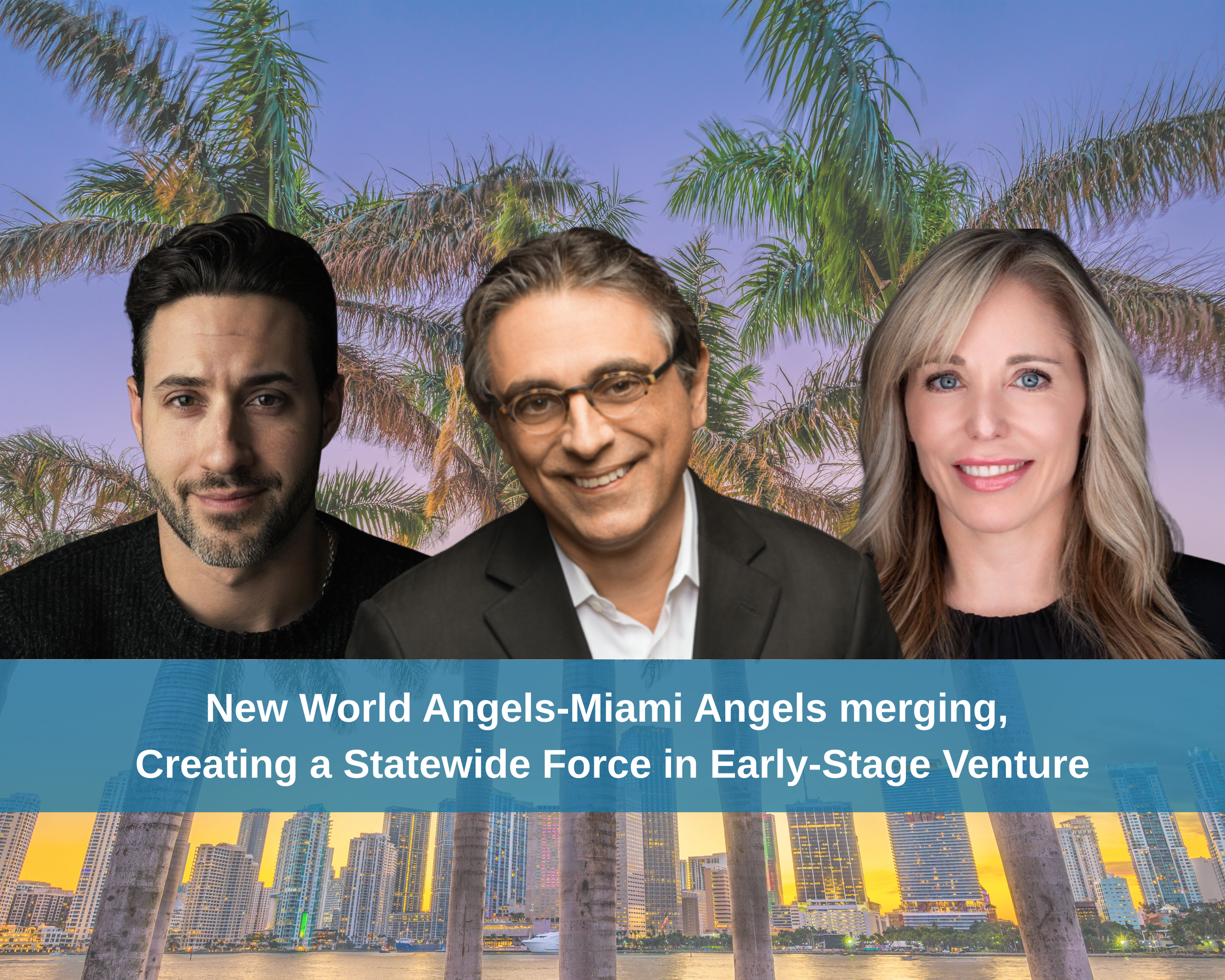 New World Angels-Miami Angels merging, Creating a Statewide Force in Early-Stage Venture