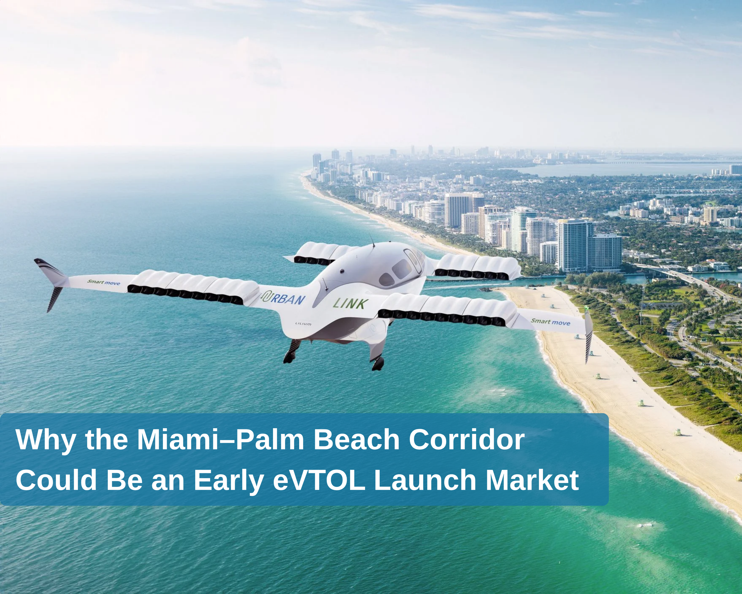 Why the Miami–Palm Beach Corridor Could Be an Early eVTOL Launch Market
