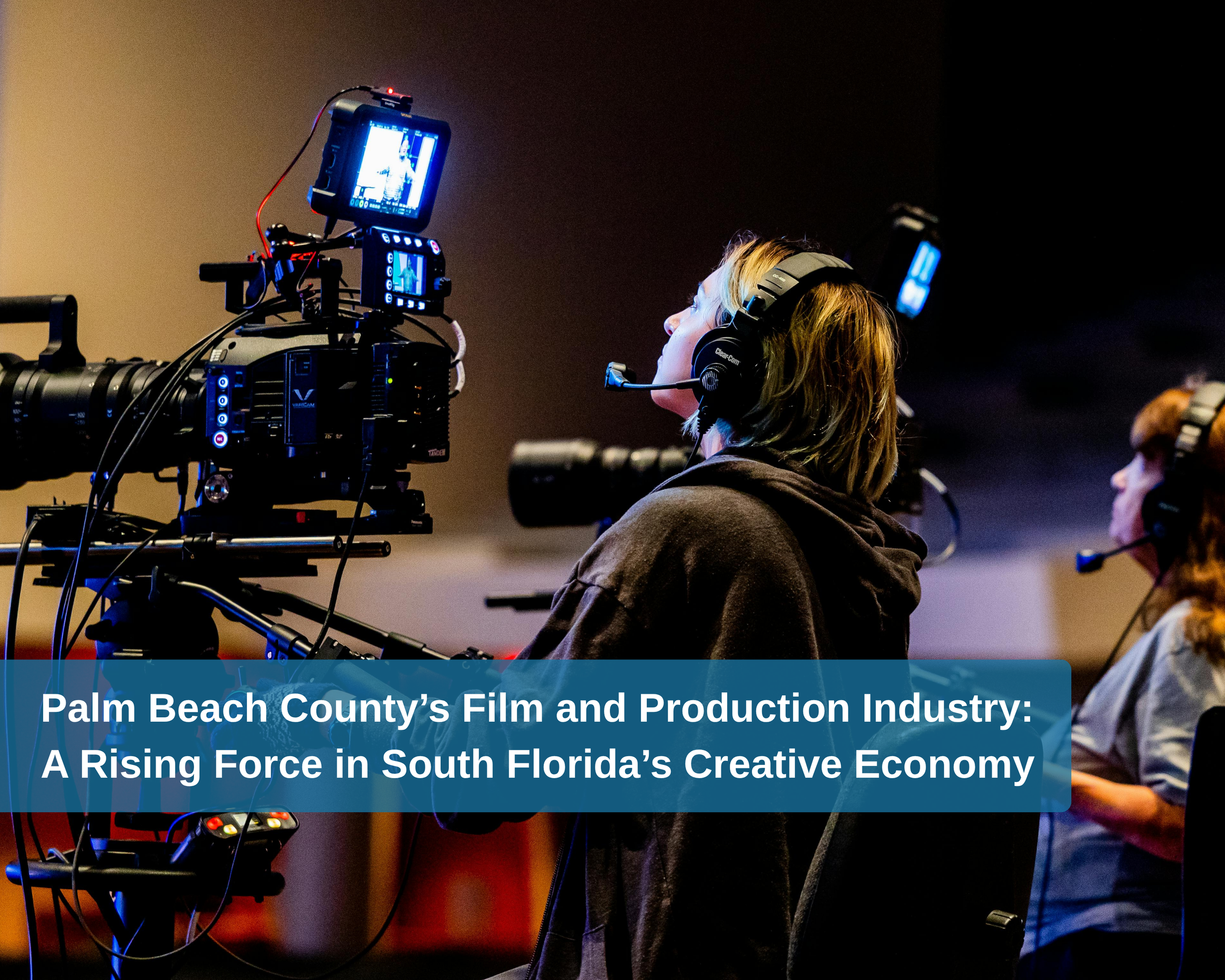 Palm Beach County’s Film and Production Industry: A Rising Force in South Florida’s Creative Economy
